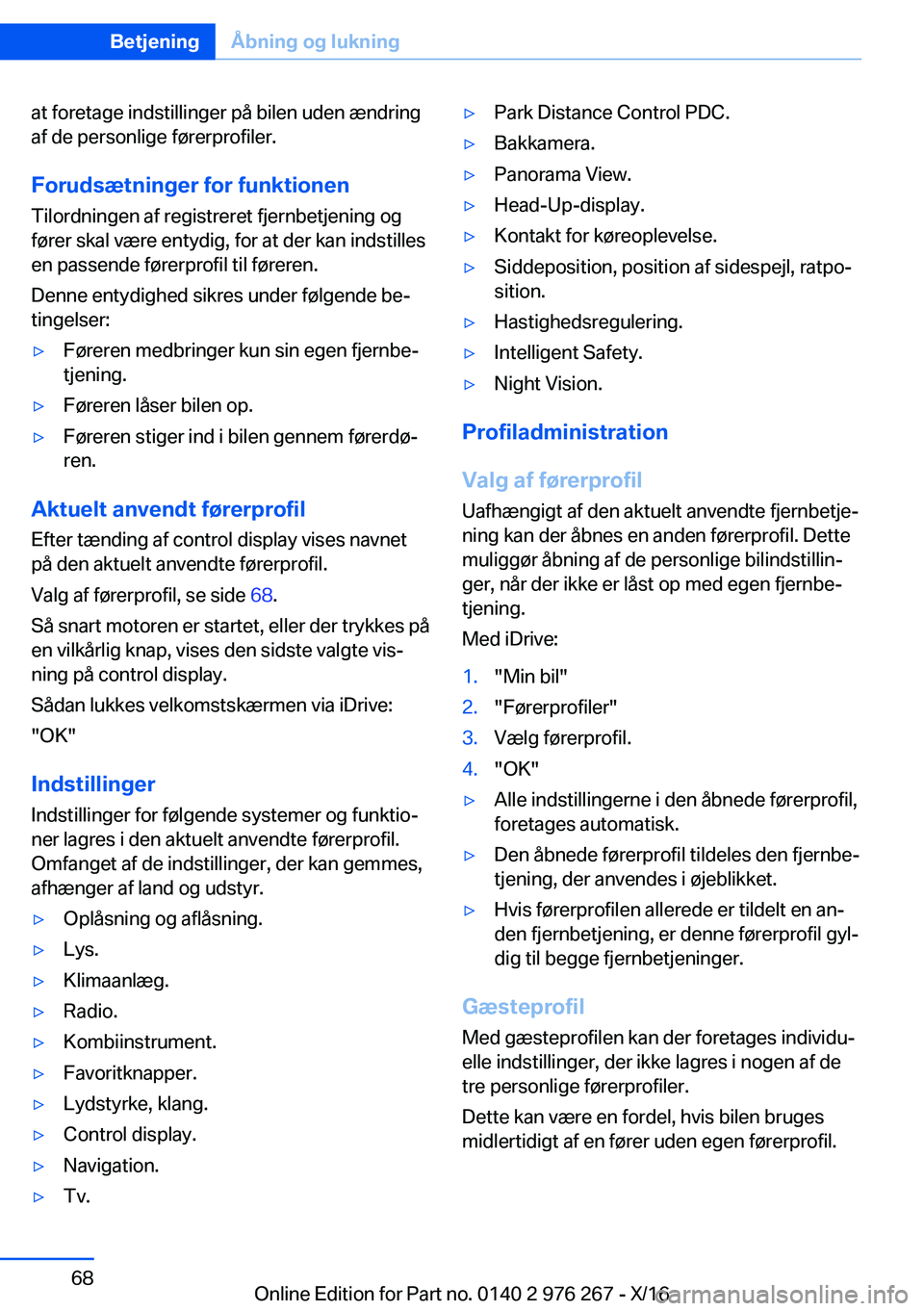 BMW 7 SERIES 2017  InstruktionsbØger (in Danish) �a�t� �f�o�r�e�t�a�g�e� �i�n�d�s�t�i�l�l�i�n�g�e�r� �p�å� �b�i�l�e�n� �u�d�e�n� �æ�n�d�r�i�n�g
�a�f� �d�e� �p�e�r�s�o�n�l�i�g�e� �f�