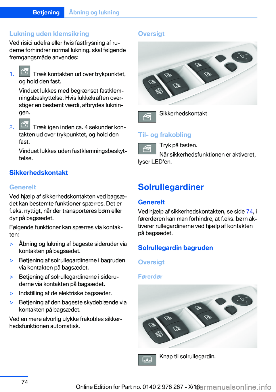 BMW 7 SERIES 2017  InstruktionsbØger (in Danish) �L�u�k�n�i�n�g��u�d�e�n��k�l�e�m�s�i�k�r�i�n�g
�V�e�d� �r�i�s�i�c�i� �u�d�e�f�r�a� �e�l�l�e�r� �h�v�i�s� �f�a�s�t�f�r�y�s�n�i�n�g� �a�f� �r�uj
�d�e�r�n�e� �f�o�r�h�i�n�d�r�e�r� �n�o�r�m�a�l� �l�u�k