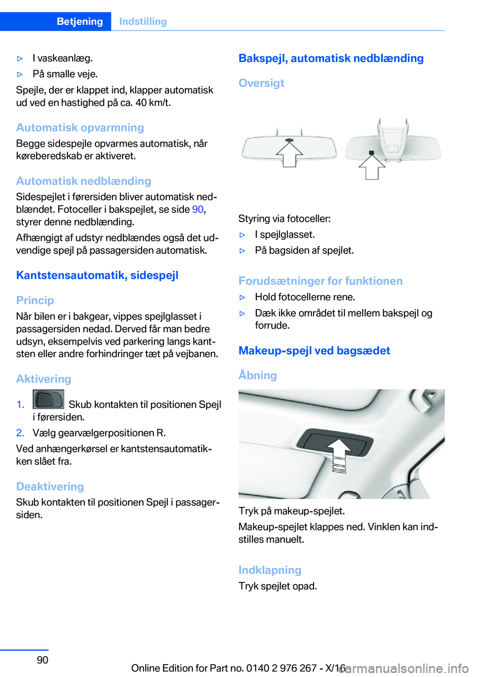 BMW 7 SERIES 2017  InstruktionsbØger (in Danish) 'y�I� �v�a�s�k�e�a�n�l�æ�g�.'y�P�å� �s�m�a�l�l�e� �v�e�j�e�.
�S�p�e�j�l�e�,� �d�e�r� �e�r� �k�l�a�p�p�e�t� �i�n�d�,� �k�l�a�p�p�e�r� �a�u�t�o�m�a�t�i�s�k
�u�d� �v�e�d� �e�n� �h�a�s�t�i�g�h�e