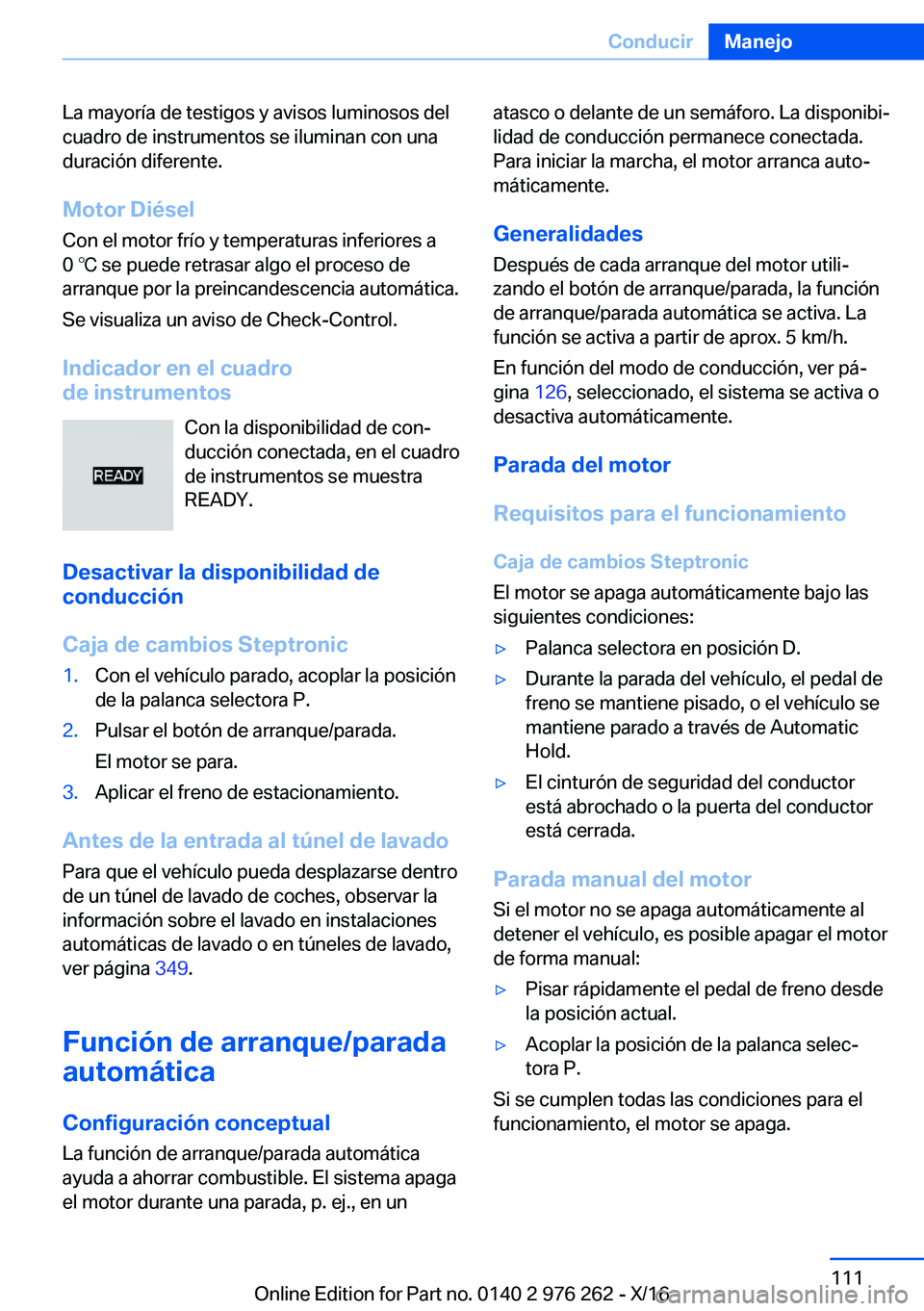 BMW 7 SERIES 2017  Manuales de Empleo (in Spanish) �L�a� �m�a�y�o�r�í�a� �d�e� �t�e�s�t�i�g�o�s� �y� �a�v�i�s�o�s� �l�u�m�i�n�o�s�o�s� �d�e�l
�c�u�a�d�r�o� �d�e� �i�n�s�t�r�u�m�e�n�t�o�s� �s�e� �i�l�u�m�i�n�a�n� �c�o�n� �u�n�a
�d�u�r�a�c�i�