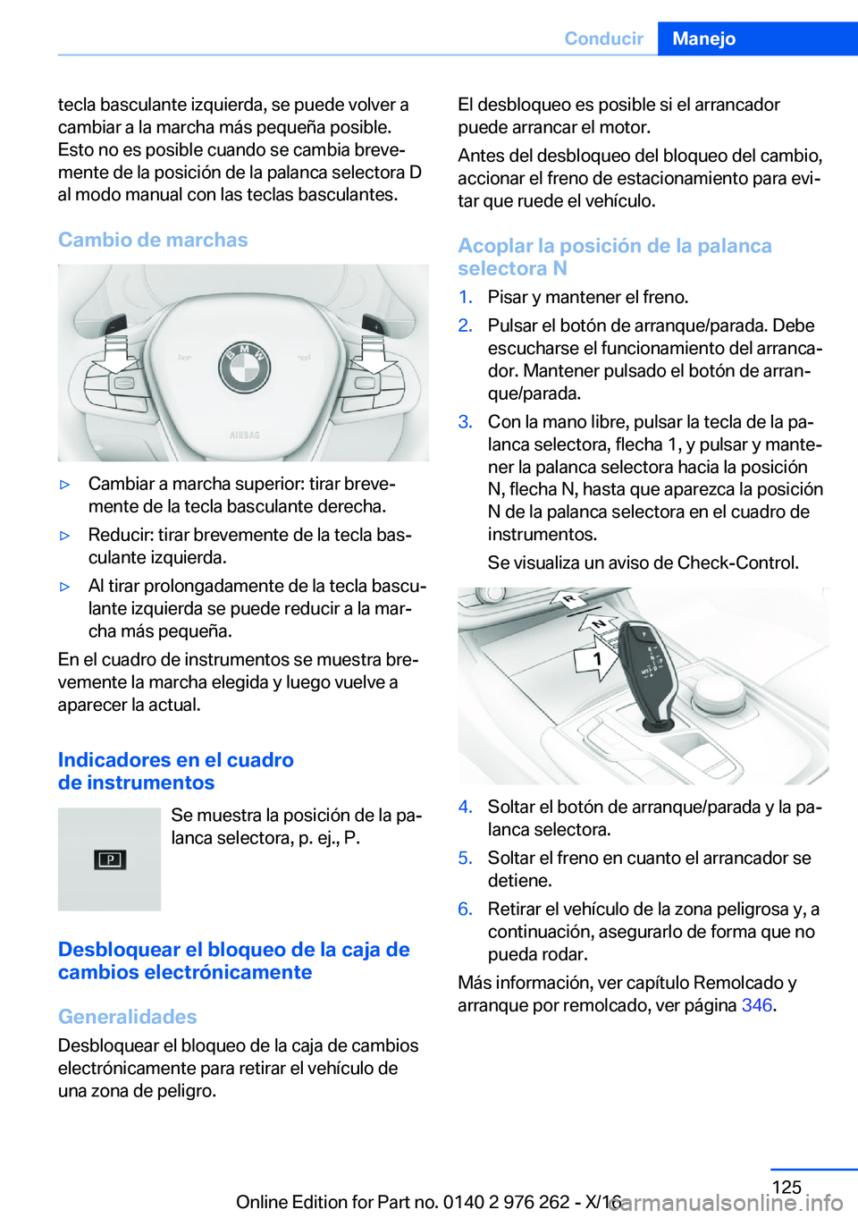 BMW 7 SERIES 2017  Manuales de Empleo (in Spanish) �t�e�c�l�a� �b�a�s�c�u�l�a�n�t�e� �i�z�q�u�i�e�r�d�a�,� �s�e� �p�u�e�d�e� �v�o�l�v�e�r� �a�c�a�m�b�i�a�r� �a� �l�a� �m�a�r�c�h�a� �m�á�s� �p�e�q�u�e�