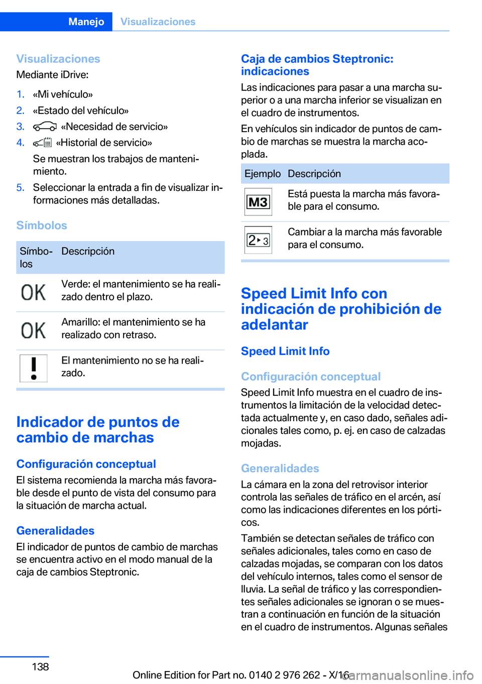 BMW 7 SERIES 2017  Manuales de Empleo (in Spanish) �V�i�s�u�a�l�i�z�a�c�i�o�n�e�s�M�e�d�i�a�n�t�e� �i�D�r�i�v�e�:�1�.�«�M�i� �v�e�h�í�c�u�l�o�{�2�.�«�E�s�t�a�d�o� �d�e�l� �v�e�h�í�c�u�l�o�{�3�.� � �«�N�e�c�e�s�i�d�a�d� �d�e� �s�e�r�v�i�c�i�o�{�4�