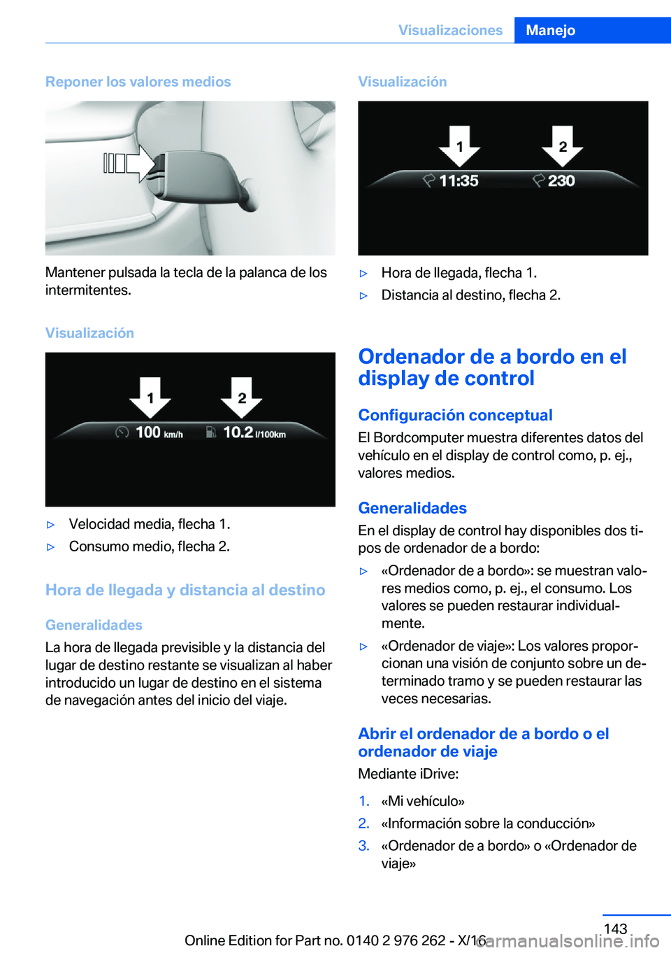 BMW 7 SERIES 2017  Manuales de Empleo (in Spanish) �R�e�p�o�n�e�r��l�o�s��v�a�l�o�r�e�s��m�e�d�i�o�s
�M�a�n�t�e�n�e�r� �p�u�l�s�a�d�a� �l�a� �t�e�c�l�a� �d�e� �l�a� �p�a�l�a�n�c�a� �d�e� �l�o�s
�i�n�t�e�r�m�i�t�e�n�t�e�s�.
�V�i�s�u�a�l�i�z�a�c�i�