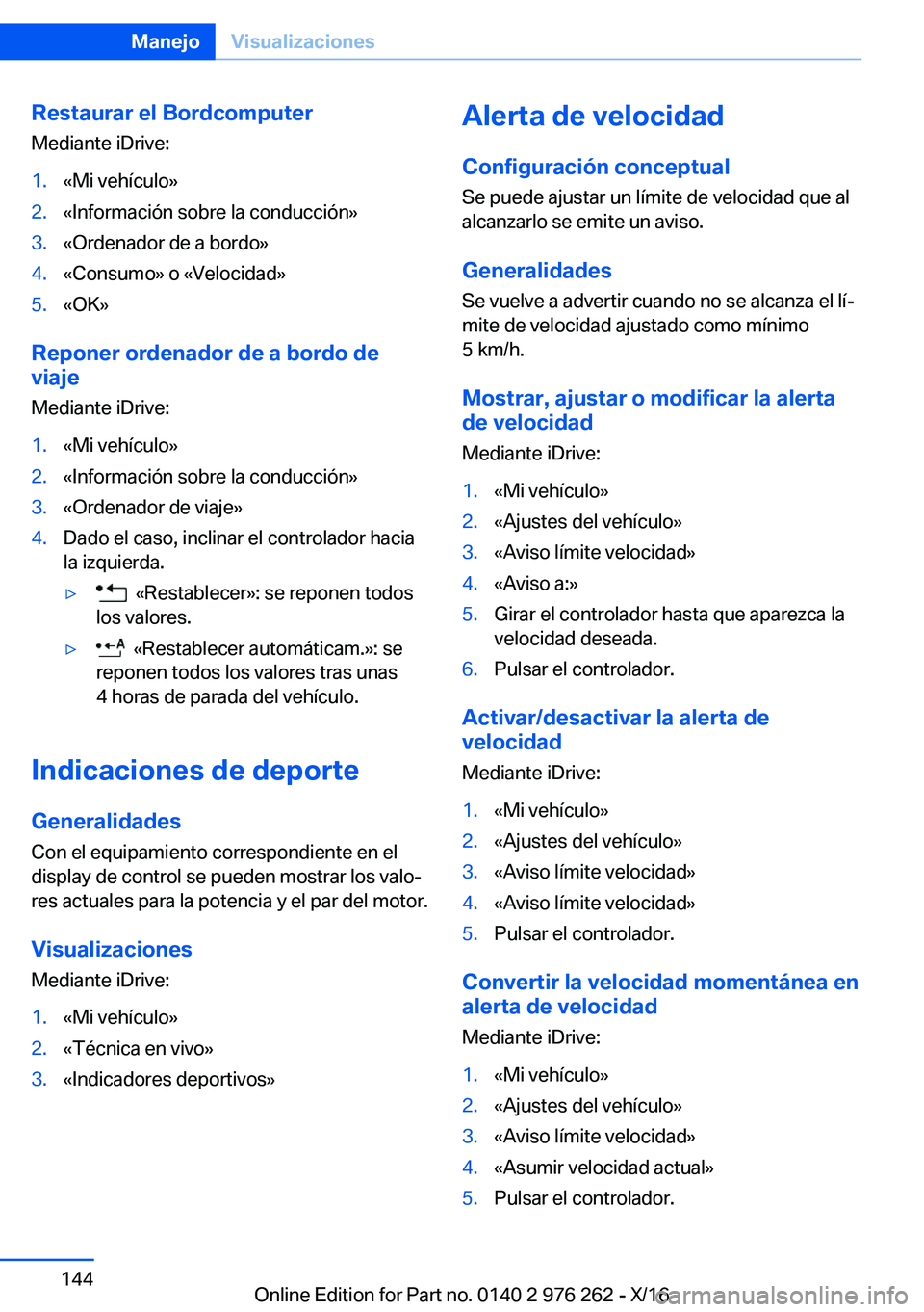 BMW 7 SERIES 2017  Manuales de Empleo (in Spanish) �R�e�s�t�a�u�r�a�r��e�l��B�o�r�d�c�o�m�p�u�t�e�r�M�e�d�i�a�n�t�e� �i�D�r�i�v�e�:�1�.�«�M�i� �v�e�h�í�c�u�l�o�{�2�.�«�I�n�f�o�r�m�a�c�i�