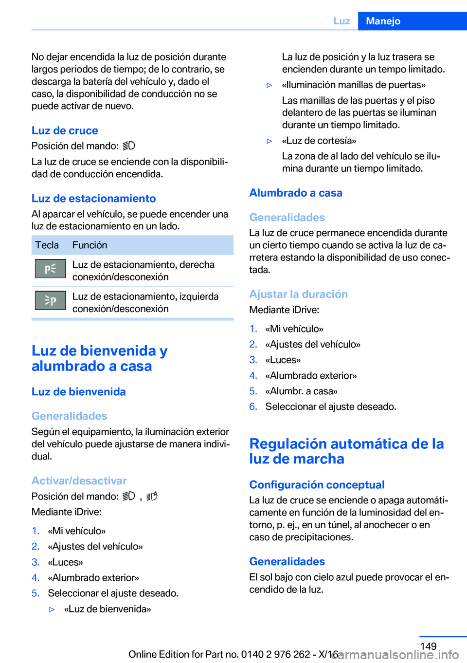 BMW 7 SERIES 2017  Manuales de Empleo (in Spanish) �N�o� �d�e�j�a�r� �e�n�c�e�n�d�i�d�a� �l�a� �l�u�z� �d�e� �p�o�s�i�c�i�