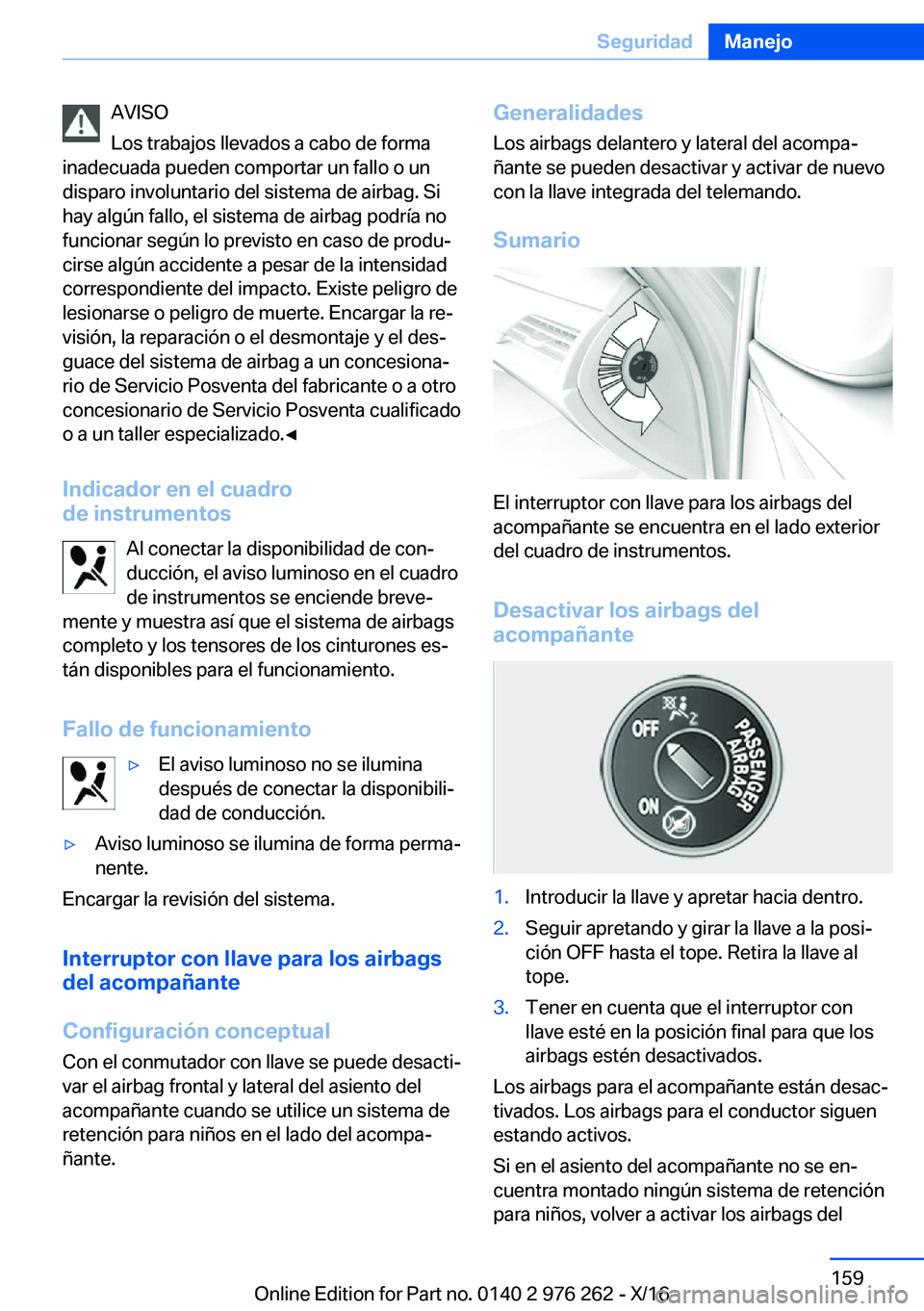 BMW 7 SERIES 2017  Manuales de Empleo (in Spanish) �A�V�I�S�O
�L�o�s� �t�r�a�b�a�j�o�s� �l�l�e�v�a�d�o�s� �a� �c�a�b�o� �d�e� �f�o�r�m�a
�i�n�a�d�e�c�u�a�d�a� �p�u�e�d�e�n� �c�o�m�p�o�r�t�a�r� �u�n� �f�a�l�l�o� �o� �u�n �d�i�s�p�a�r�o� �i�n�v�o�l�u�n�