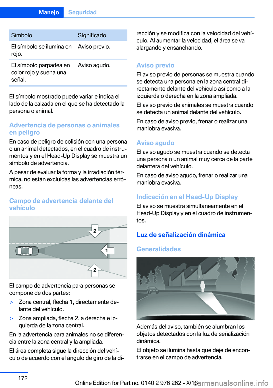 BMW 7 SERIES 2017  Manuales de Empleo (in Spanish) �S�í�m�b�o�l�o�S�i�g�n�i�f�i�c�a�d�o�E�l� �s�í�m�b�o�l�o� �s�e� �i�l�u�m�i�n�a� �e�n
�r�o�j�o�.�A�v�i�s�o� �p�r�e�v�i�o�.�E�l� �s�í�m�b�o�l�o� �p�a�r�p�a�d�e�a� �e�n
�c�o�l�o�r� �r�o�j�o� �y� �s�u�