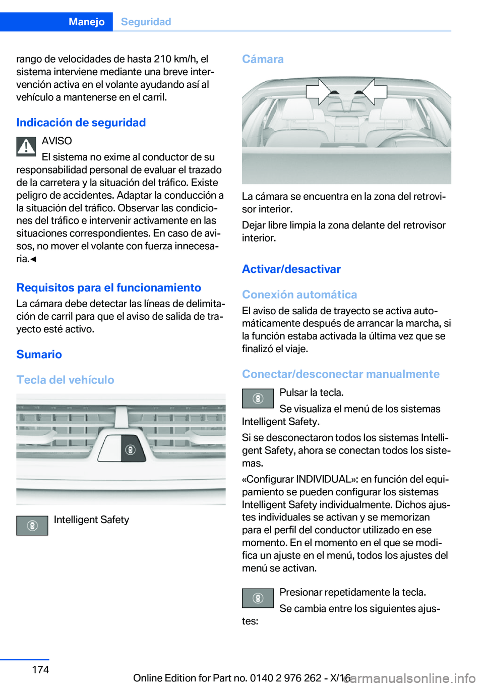 BMW 7 SERIES 2017  Manuales de Empleo (in Spanish) �r�a�n�g�o� �d�e� �v�e�l�o�c�i�d�a�d�e�s� �d�e� �h�a�s�t�a� �2�1�0� �k�m�/�h�,� �e�l
�s�i�s�t�e�m�a� �i�n�t�e�r�v�i�e�n�e� �m�e�d�i�a�n�t�e� �u�n�a� �b�r�e�v�e� �i�n�t�e�rª
�v�e�n�c�i�