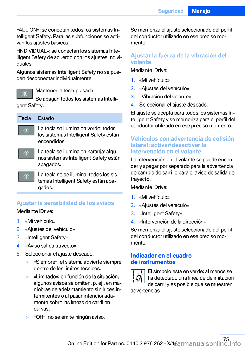 BMW 7 SERIES 2017  Manuales de Empleo (in Spanish) �«�A�L�L� �O�N�{�:� �s�e� �c�o�n�e�c�t�a�n� �t�o�d�o�s� �l�o�s� �s�i�s�t�e�m�a�s� �I�nª
�t�e�l�l�i�g�e�n�t� �S�a�f�e�t�y�.� �P�a�r�a� �l�a�s� �s�u�b�f�u�n�c�i�o�n�e�s� �s�e� �a�c�t�iª �v�a�n� �l�