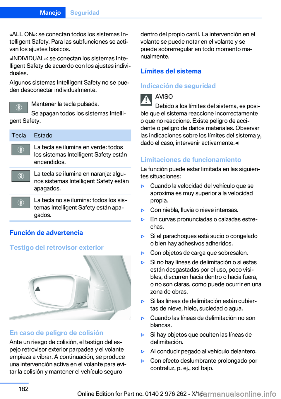 BMW 7 SERIES 2017  Manuales de Empleo (in Spanish) �«�A�L�L� �O�N�{�:� �s�e� �c�o�n�e�c�t�a�n� �t�o�d�o�s� �l�o�s� �s�i�s�t�e�m�a�s� �I�nª
�t�e�l�l�i�g�e�n�t� �S�a�f�e�t�y�.� �P�a�r�a� �l�a�s� �s�u�b�f�u�n�c�i�o�n�e�s� �s�e� �a�c�t�iª �v�a�n� �l�