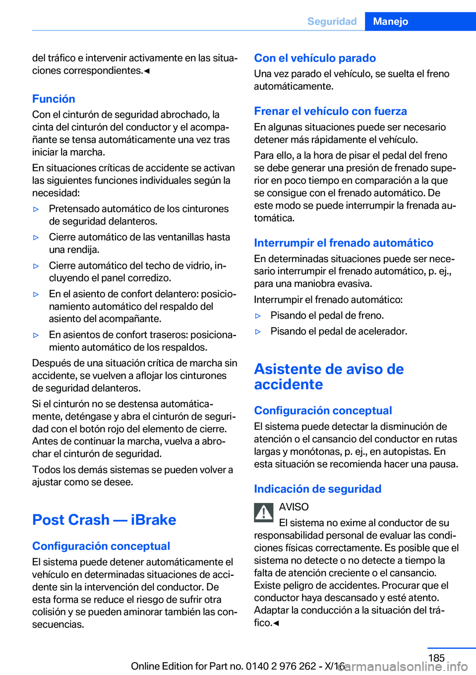 BMW 7 SERIES 2017  Manuales de Empleo (in Spanish) �d�e�l� �t�r�á�f�i�c�o� �e� �i�n�t�e�r�v�e�n�i�r� �a�c�t�i�v�a�m�e�n�t�e� �e�n� �l�a�s� �s�i�t�u�aª�c�i�o�n�e�s� �c�o�r�r�e�s�p�o�n�d�i�e�n�t�e�s�.'