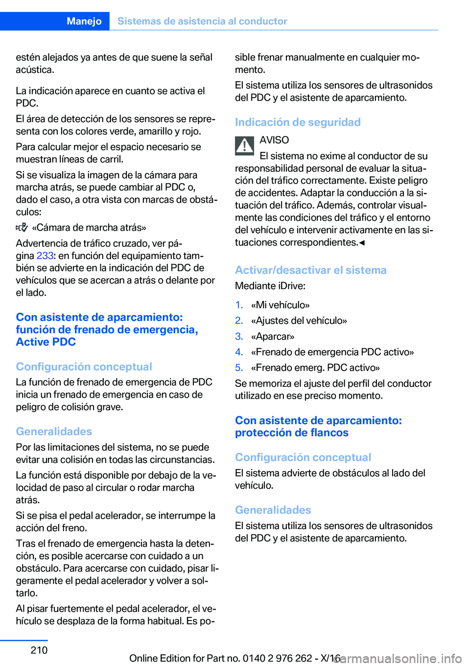 BMW 7 SERIES 2017  Manuales de Empleo (in Spanish) �e�s�t�é�n� �a�l�e�j�a�d�o�s� �y�a� �a�n�t�e�s� �d�e� �q�u�e� �s�u�e�n�e� �l�a� �s�e�
