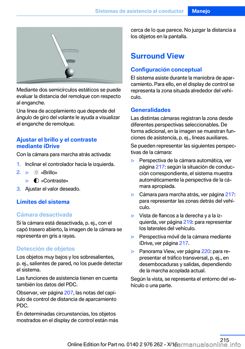 BMW 7 SERIES 2017  Manuales de Empleo (in Spanish) �M�e�d�i�a�n�t�e� �d�o�s� �s�e�m�i�c�í�r�c�u�l�o�s� �e�s�t�á�t�i�c�o�s� �s�e� �p�u�e�d�e�e�v�a�l�u�a�r� �l�a� �d�i�s�t�a�n�c�i�a� �d�e�l� �r�e�m�o�l�q�u�e� �c�o�n� �r�e�s�p�e�c�t�o
�a�l� �e�n�g�a�n�