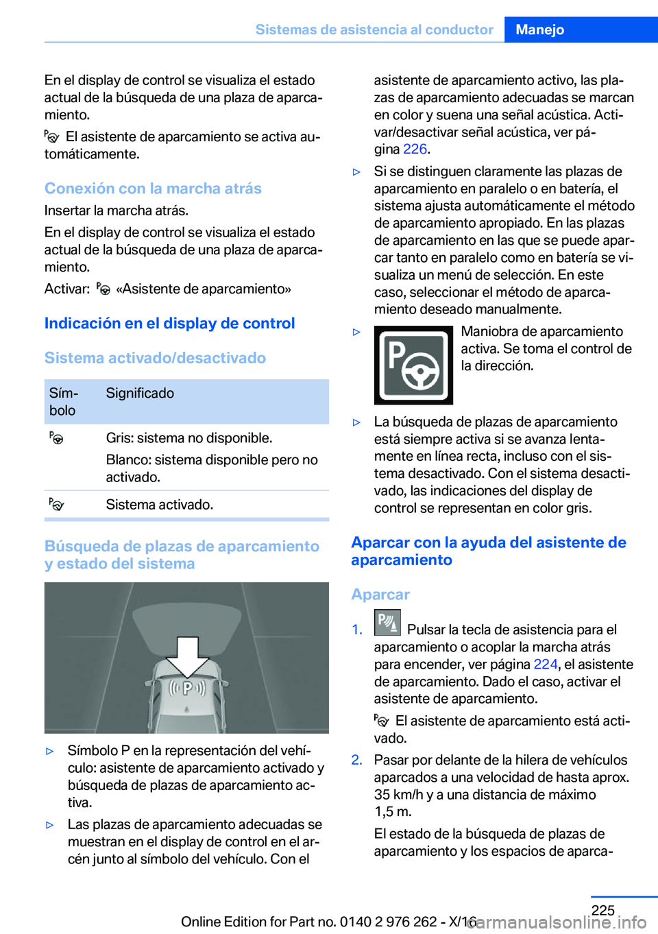 BMW 7 SERIES 2017  Manuales de Empleo (in Spanish) �E�n� �e�l� �d�i�s�p�l�a�y� �d�e� �c�o�n�t�r�o�l� �s�e� �v�i�s�u�a�l�i�z�a� �e�l� �e�s�t�a�d�o�a�c�t�u�a�l� �d�e� �l�a� �b�