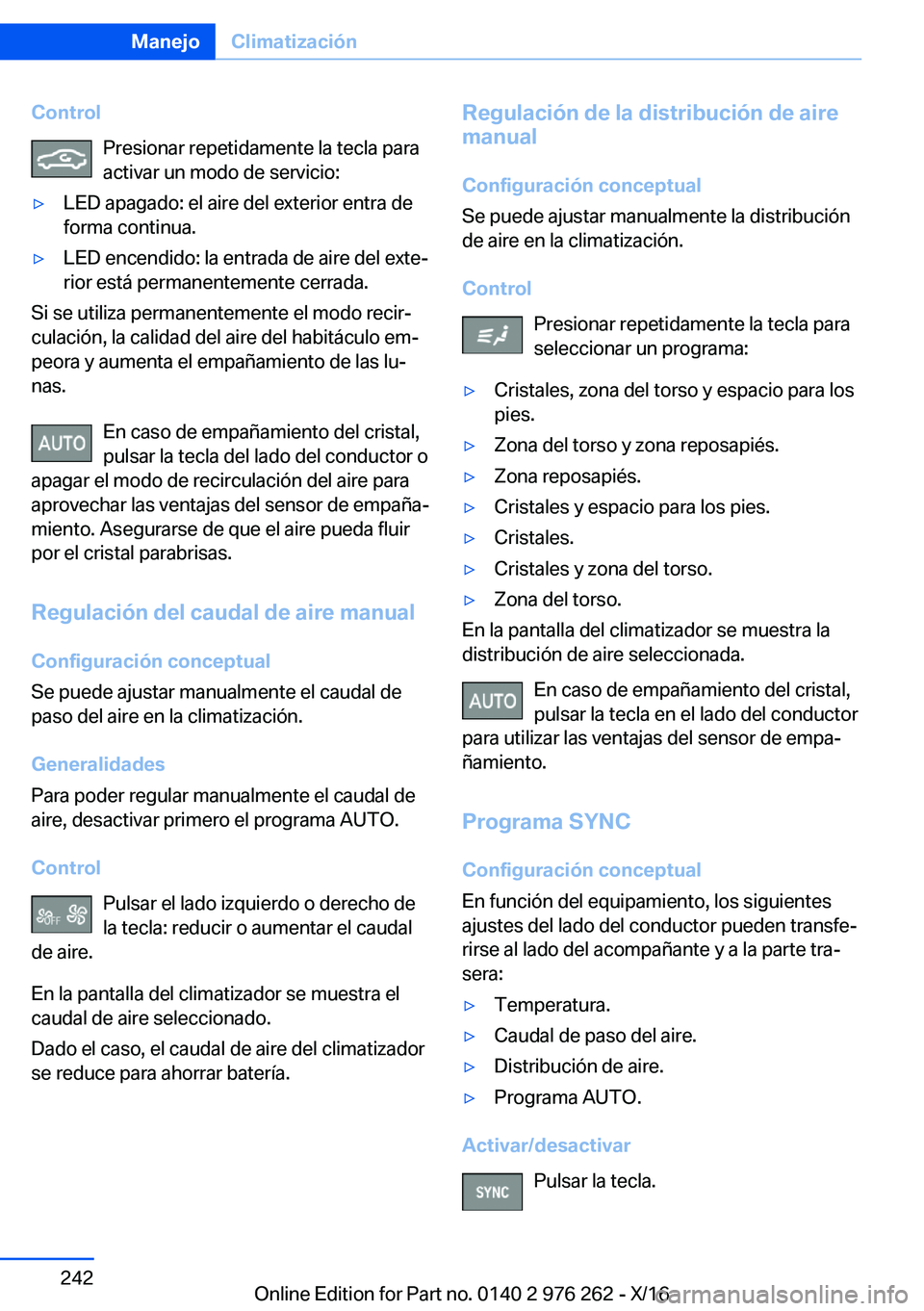 BMW 7 SERIES 2017  Manuales de Empleo (in Spanish) �C�o�n�t�r�o�l�P�r�e�s�i�o�n�a�r� �r�e�p�e�t�i�d�a�m�e�n�t�e� �l�a� �t�e�c�l�a� �p�a�r�a
�a�c�t�i�v�a�r� �u�n� �m�o�d�o� �d�e� �s�e�r�v�i�c�i�o�:'y�L�E�D� �a�p�a�g�a�d�o�:� �e�l� �a�i�r�e� �d�e�l�