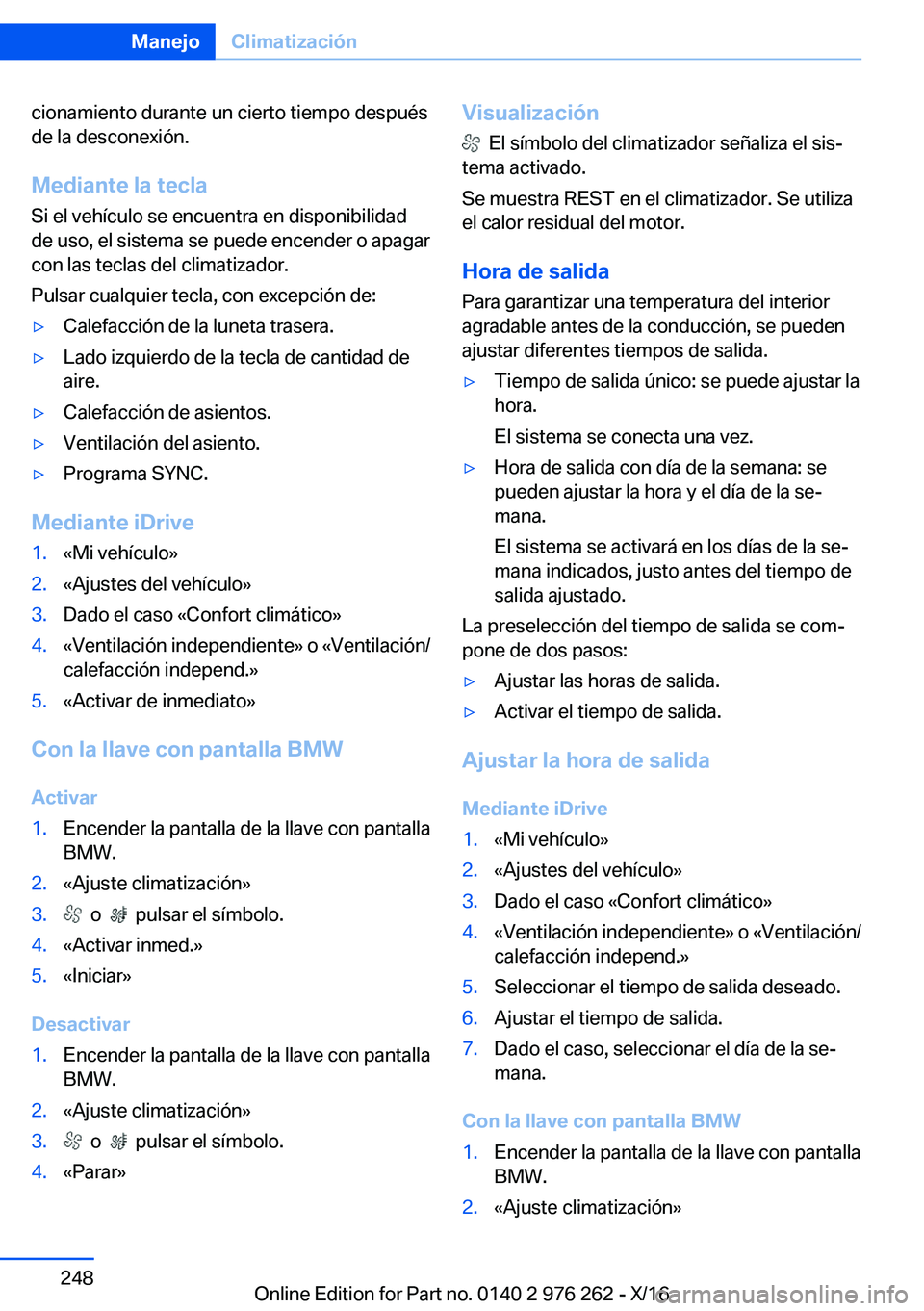 BMW 7 SERIES 2017  Manuales de Empleo (in Spanish) �c�i�o�n�a�m�i�e�n�t�o� �d�u�r�a�n�t�e� �u�n� �c�i�e�r�t�o� �t�i�e�m�p�o� �d�e�s�p�u�é�s
�d�e� �l�a� �d�e�s�c�o�n�e�x�i�