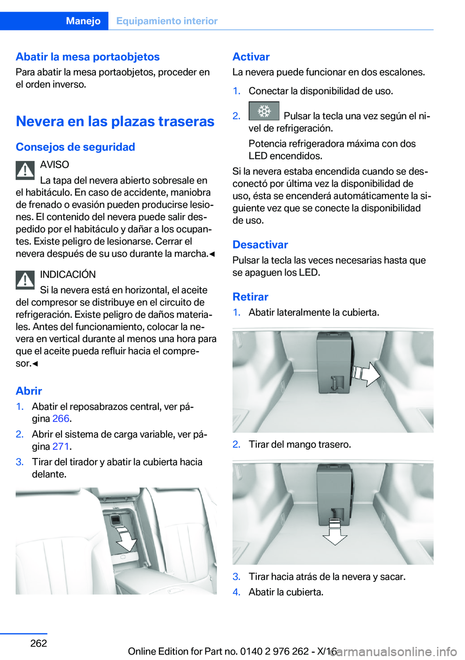 BMW 7 SERIES 2017  Manuales de Empleo (in Spanish) �A�b�a�t�i�r��l�a��m�e�s�a��p�o�r�t�a�o�b�j�e�t�o�s
�P�a�r�a� �a�b�a�t�i�r� �l�a� �m�e�s�a� �p�o�r�t�a�o�b�j�e�t�o�s�,� �p�r�o�c�e�d�e�r� �e�n
�e�l� �o�r�d�e�n� �i�n�v�e�r�s�o�.
�N�e�v�e�r�a��e�n�