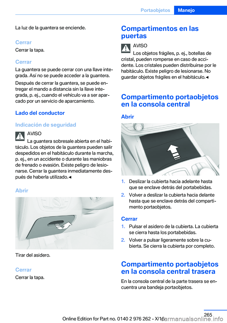 BMW 7 SERIES 2017  Manuales de Empleo (in Spanish) �L�a� �l�u�z� �d�e� �l�a� �g�u�a�n�t�e�r�a� �s�e� �e�n�c�i�e�n�d�e�.
�C�e�r�r�a�r �C�e�r�r�a�r� �l�a� �t�a�p�a�.
�C�e�r�r�a�r �L�a� �g�u�a�n�t�e�r�a� �s�e� �p�u�e�d�e� �c�e�r�r�a�r� �c�o�n� �u�n�a� �l