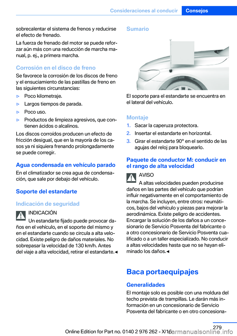 BMW 7 SERIES 2017  Manuales de Empleo (in Spanish) �s�o�b�r�e�c�a�l�e�n�t�a�r� �e�l� �s�i�s�t�e�m�a� �d�e� �f�r�e�n�o�s� �y� �r�e�d�u�c�i�r�s�e
�e�l� �e�f�e�c�t�o� �d�e� �f�r�e�n�a�d�o�.
�L�a� �f�u�e�r�z�a� �d�e� �f�r�e�n�a�d�o� �d�e�l� �m�o�t�o�r� �s