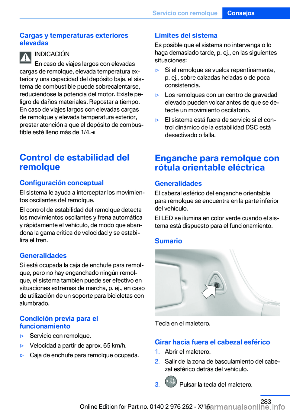 BMW 7 SERIES 2017  Manuales de Empleo (in Spanish) �C�a�r�g�a�s��y��t�e�m�p�e�r�a�t�u�r�a�s��e�x�t�e�r�i�o�r�e�s
�e�l�e�v�a�d�a�s
�I�N�D�I�C�A�C�I�