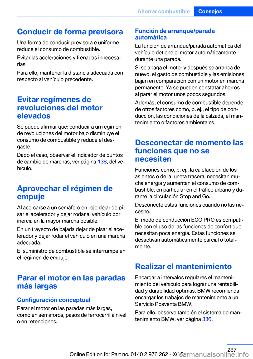 BMW 7 SERIES 2017  Manuales de Empleo (in Spanish) �C�o�n�d�u�c�i�r��d�e��f�o�r�m�a��p�r�e�v�i�s�o�r�a
�U�n�a� �f�o�r�m�a� �d�e� �c�o�n�d�u�c�i�r� �p�r�e�v�i�s�o�r�a� �e� �u�n�i�f�o�r�m�e �r�e�d�u�c�e� �e�l� �c�o�n�s�u�m�o� �d�e� �c�o�m�b�u�s�t�i�b