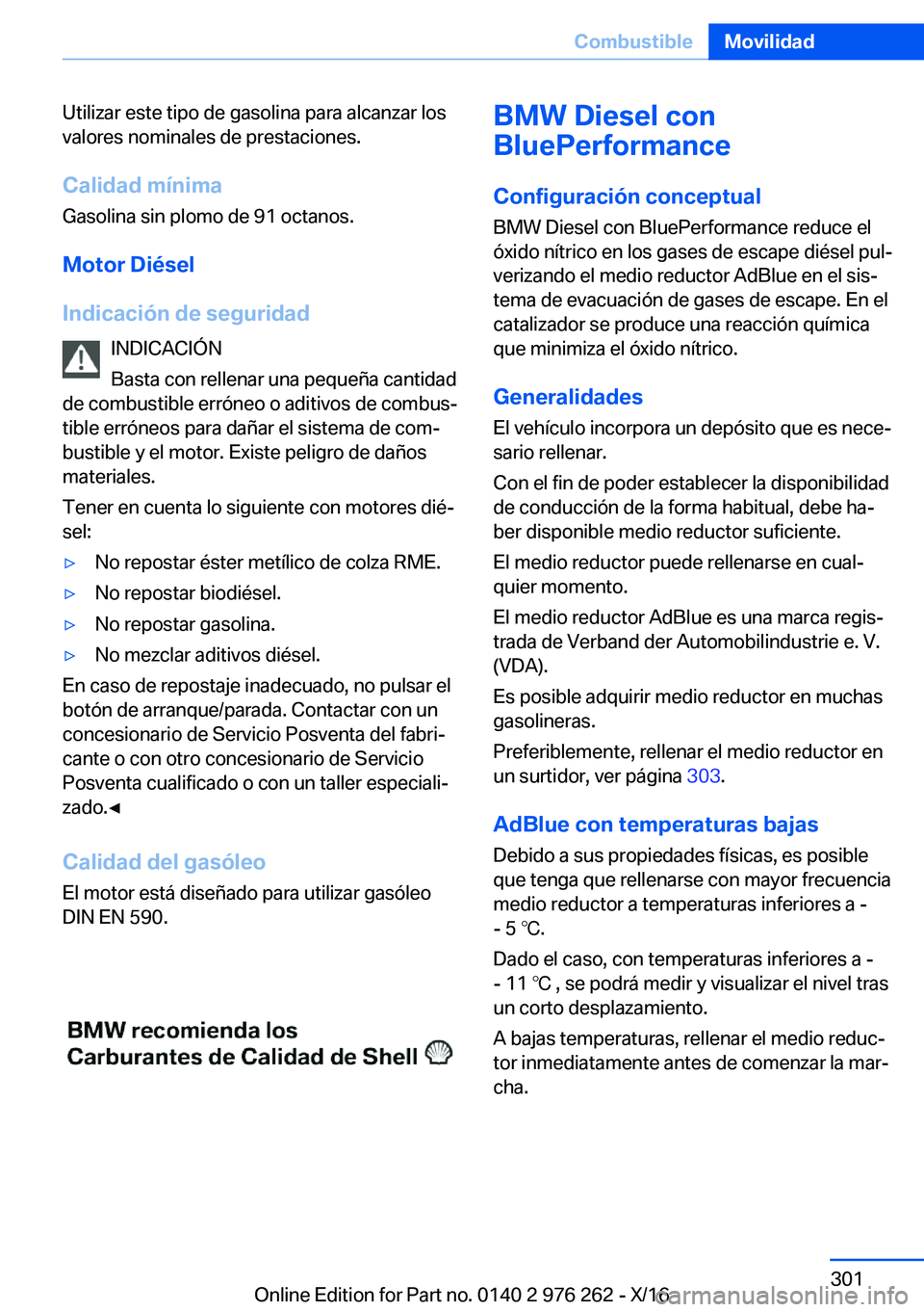 BMW 7 SERIES 2017  Manuales de Empleo (in Spanish) �U�t�i�l�i�z�a�r� �e�s�t�e� �t�i�p�o� �d�e� �g�a�s�o�l�i�n�a� �p�a�r�a� �a�l�c�a�n�z�a�r� �l�o�s
�v�a�l�o�r�e�s� �n�o�m�i�n�a�l�e�s� �d�e� �p�r�e�s�t�a�c�i�o�n�e�s�.
�C�a�l�i�d�a�d��m�