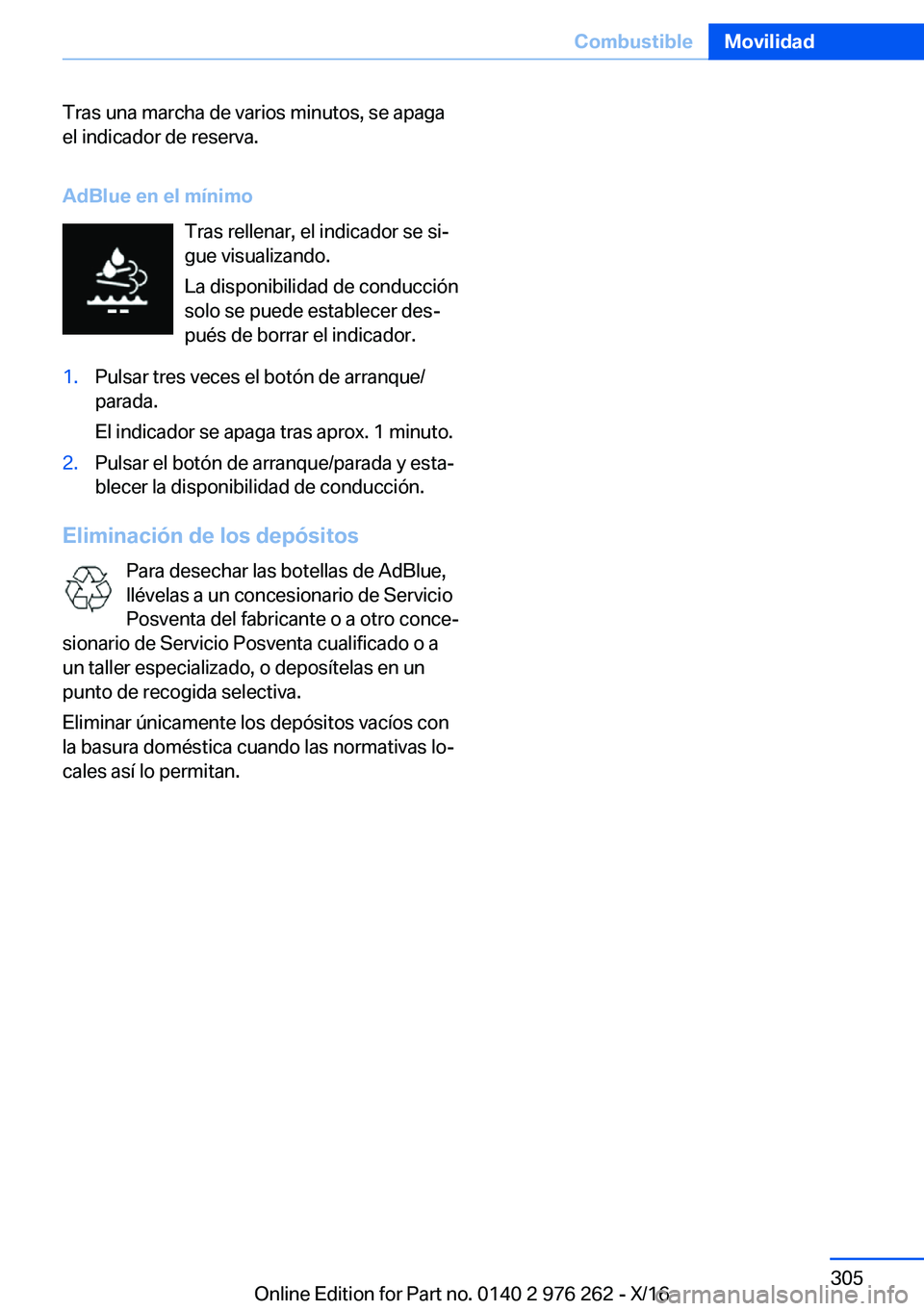 BMW 7 SERIES 2017  Manuales de Empleo (in Spanish) �T�r�a�s� �u�n�a� �m�a�r�c�h�a� �d�e� �v�a�r�i�o�s� �m�i�n�u�t�o�s�,� �s�e� �a�p�a�g�a�e�l� �i�n�d�i�c�a�d�o�r� �d�e� �r�e�s�e�r�v�a�.
�A�d�B�l�u�e��e�n��e�l��m�