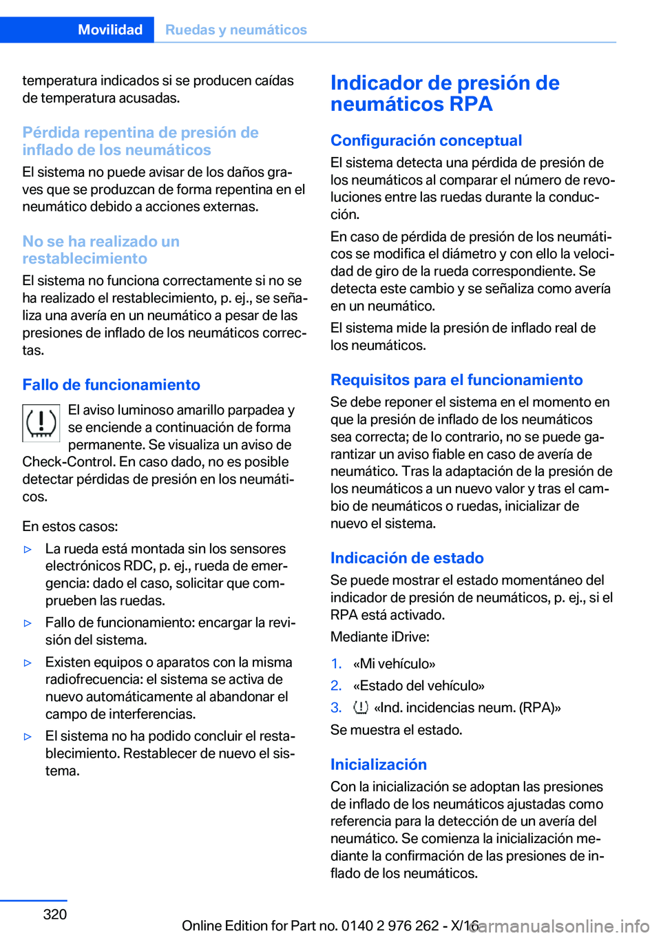 BMW 7 SERIES 2017  Manuales de Empleo (in Spanish) �t�e�m�p�e�r�a�t�u�r�a� �i�n�d�i�c�a�d�o�s� �s�i� �s�e� �p�r�o�d�u�c�e�n� �c�a�í�d�a�s�d�e� �t�e�m�p�e�r�a�t�u�r�a� �a�c�u�s�a�d�a�s�.
�P�é�r�d�i�d�a��r�e�p�e�n�t�i�n�a��d�e��p�r�e�s�i�