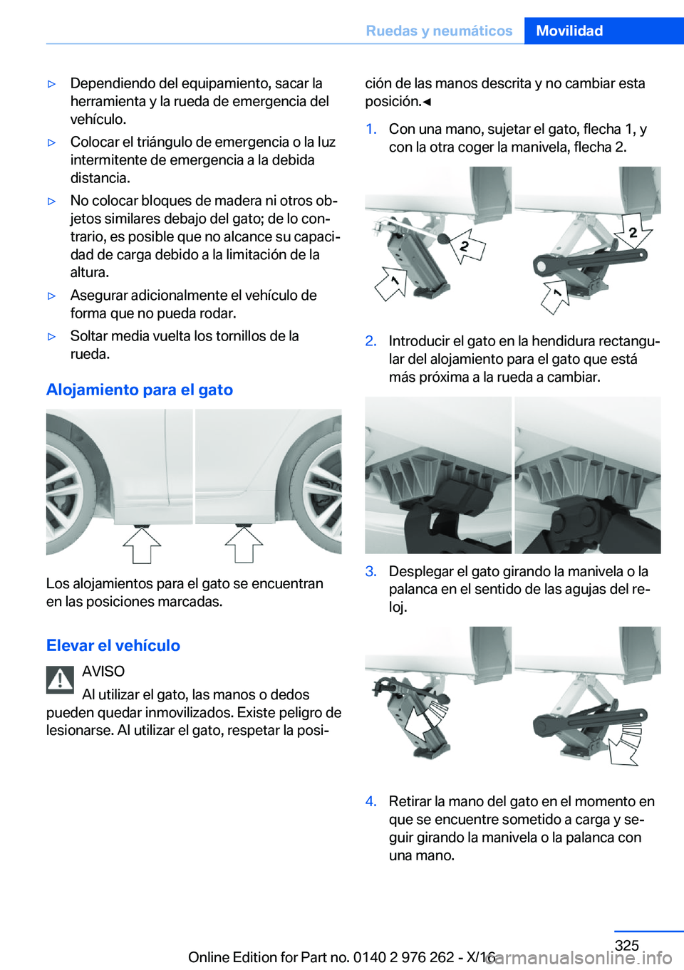 BMW 7 SERIES 2017  Manuales de Empleo (in Spanish) 'y�D�e�p�e�n�d�i�e�n�d�o� �d�e�l� �e�q�u�i�p�a�m�i�e�n�t�o�,� �s�a�c�a�r� �l�a
�h�e�r�r�a�m�i�e�n�t�a� �y� �l�a� �r�u�e�d�a� �d�e� �e�m�e�r�g�e�n�c�i�a� �d�e�l �v�e�h�í�c�u�l�o�.'y�C�o�l�o�c�