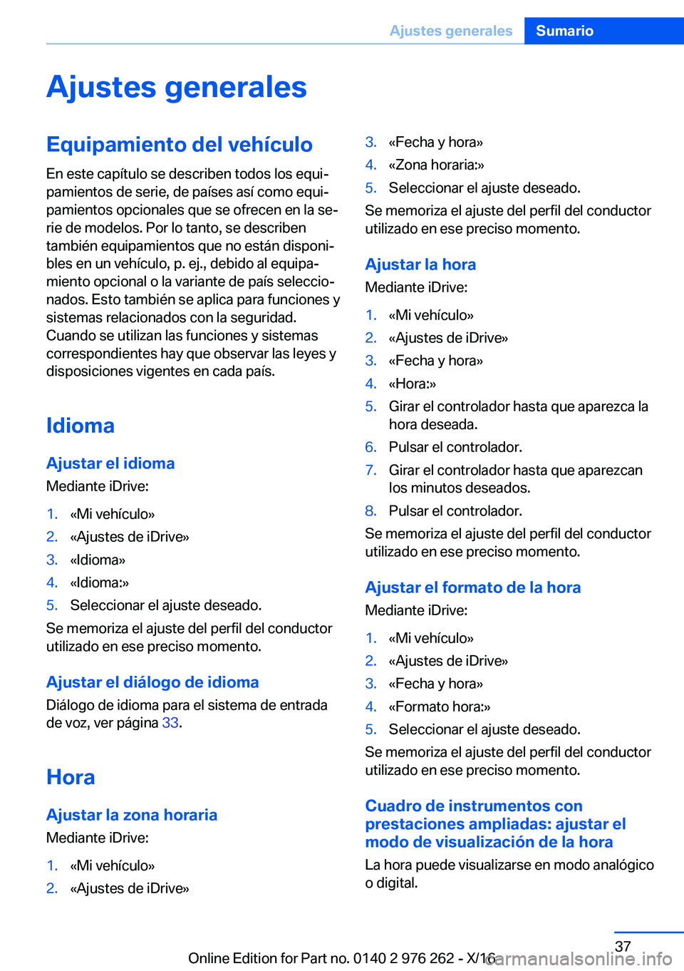 BMW 7 SERIES 2017  Manuales de Empleo (in Spanish) �A�j�u�s�t�e�s��g�e�n�e�r�a�l�e�s�E�q�u�i�p�a�m�i�e�n�t�o��d�e�l��v�e�h�