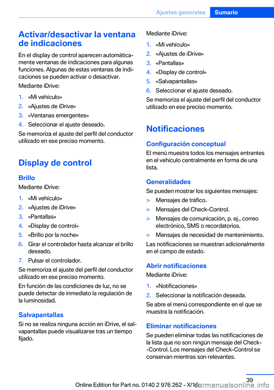 BMW 7 SERIES 2017  Manuales de Empleo (in Spanish) �A�c�t�i�v�a�r�/�d�e�s�a�c�t�i�v�a�r��l�a��v�e�n�t�a�n�a
�d�e��i�n�d�i�c�a�c�i�o�n�e�s
�E�n� �e�l� �d�i�s�p�l�a�y� �d�e� �c�o�n�t�r�o�l� �a�p�a�r�e�c�e�n� �a�u�t�o�m�á�t�i�c�aª
�m�e�n�t�e� �v�e�