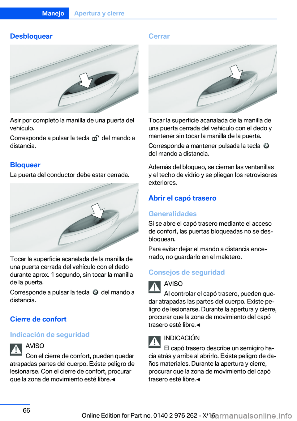BMW 7 SERIES 2017  Manuales de Empleo (in Spanish) �D�e�s�b�l�o�q�u�e�a�r
�A�s�i�r� �p�o�r� �c�o�m�p�l�e�t�o� �l�a� �m�a�n�i�l�l�a� �d�e� �u�n�a� �p�u�e�r�t�a� �d�e�l�v�e�h�í�c�u�l�o�.
�C�o�r�r�e�s�p�o�n�d�e� �a� �p�u�l�s�a�r� �l�a� �t�e�c�l�a� � 
� 