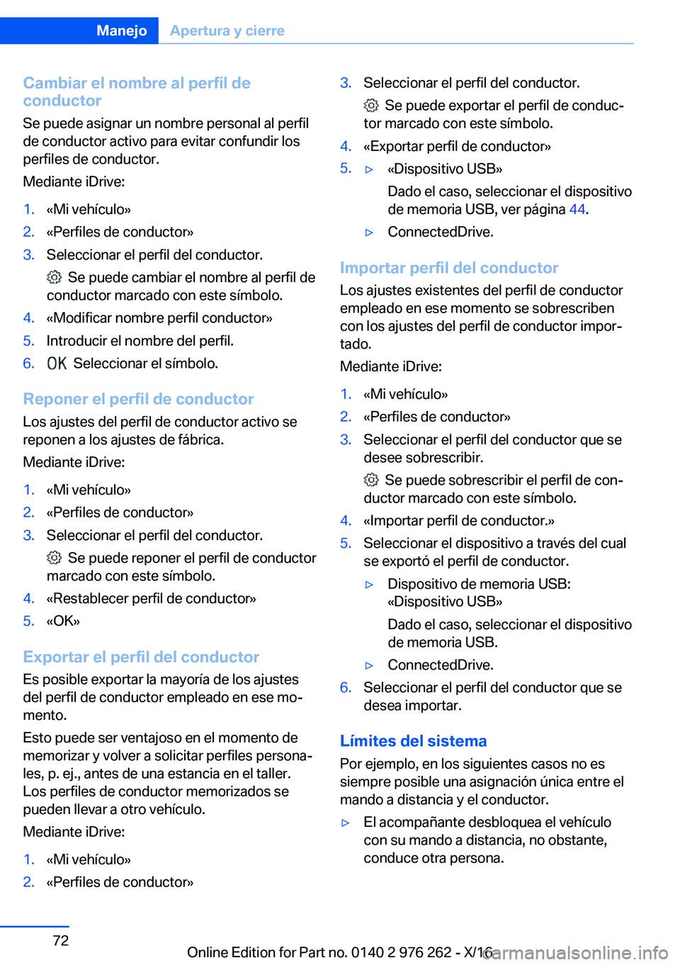 BMW 7 SERIES 2017  Manuales de Empleo (in Spanish) �C�a�m�b�i�a�r��e�l��n�o�m�b�r�e��a�l��p�e�r�f�i�l��d�e
�c�o�n�d�u�c�t�o�r
�S�e� �p�u�e�d�e� �a�s�i�g�n�a�r� �u�n� �n�o�m�b�r�e� �p�e�r�s�o�n�a�l� �a�l� �p�e�r�f�i�l
�d�e� �c�o�n�d�u�c�t�o�r� �a�
