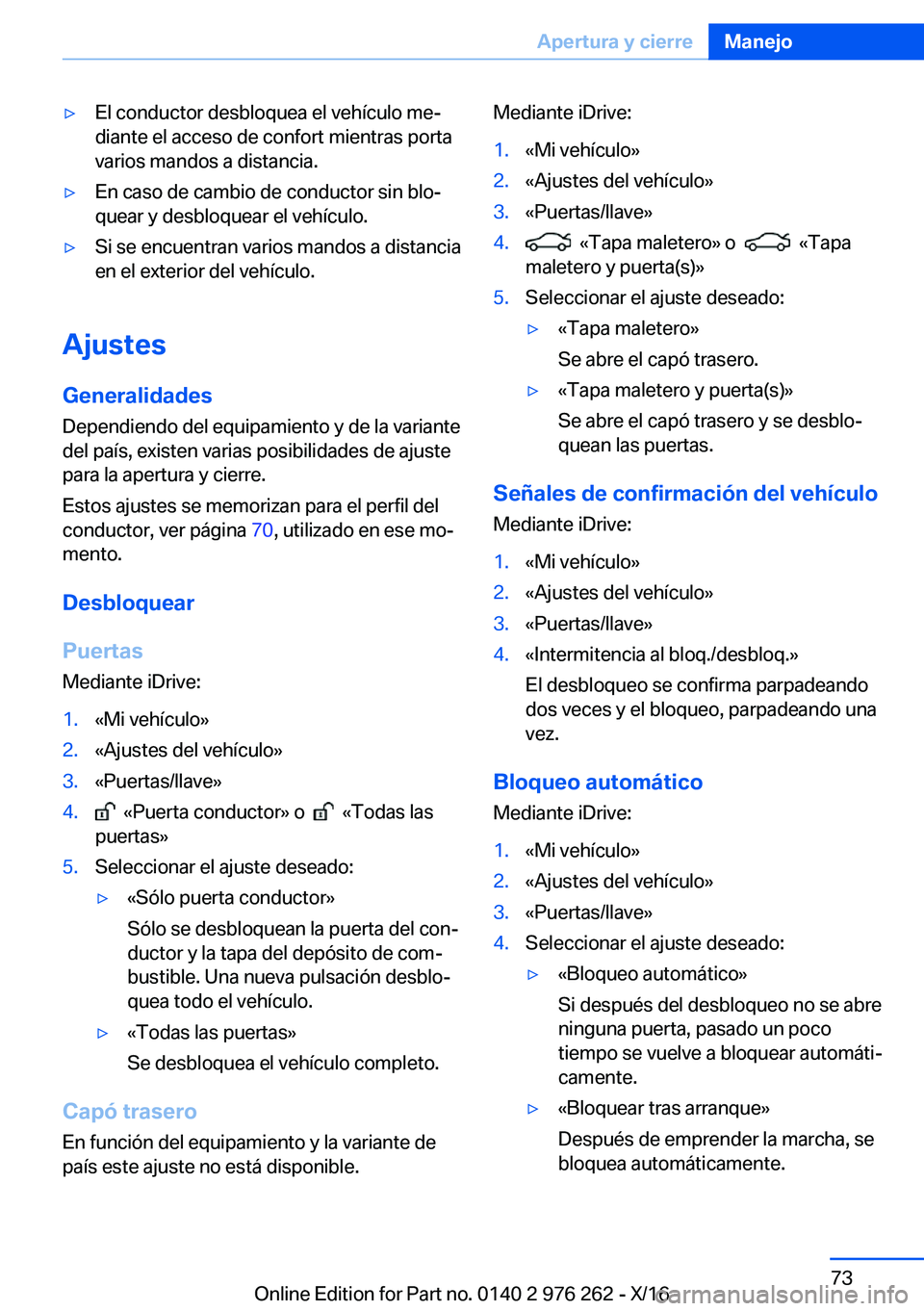 BMW 7 SERIES 2017  Manuales de Empleo (in Spanish) 'y�E�l� �c�o�n�d�u�c�t�o�r� �d�e�s�b�l�o�q�u�e�a� �e�l� �v�e�h�í�c�u�l�o� �m�eª
�d�i�a�n�t�e� �e�l� �a�c�c�e�s�o� �d�e� �c�o�n�f�o�r�t� �m�i�e�n�t�r�a�s� �p�o�r�t�a
�v�a�r�i�o�s� �m�a�n�d�o�s� 