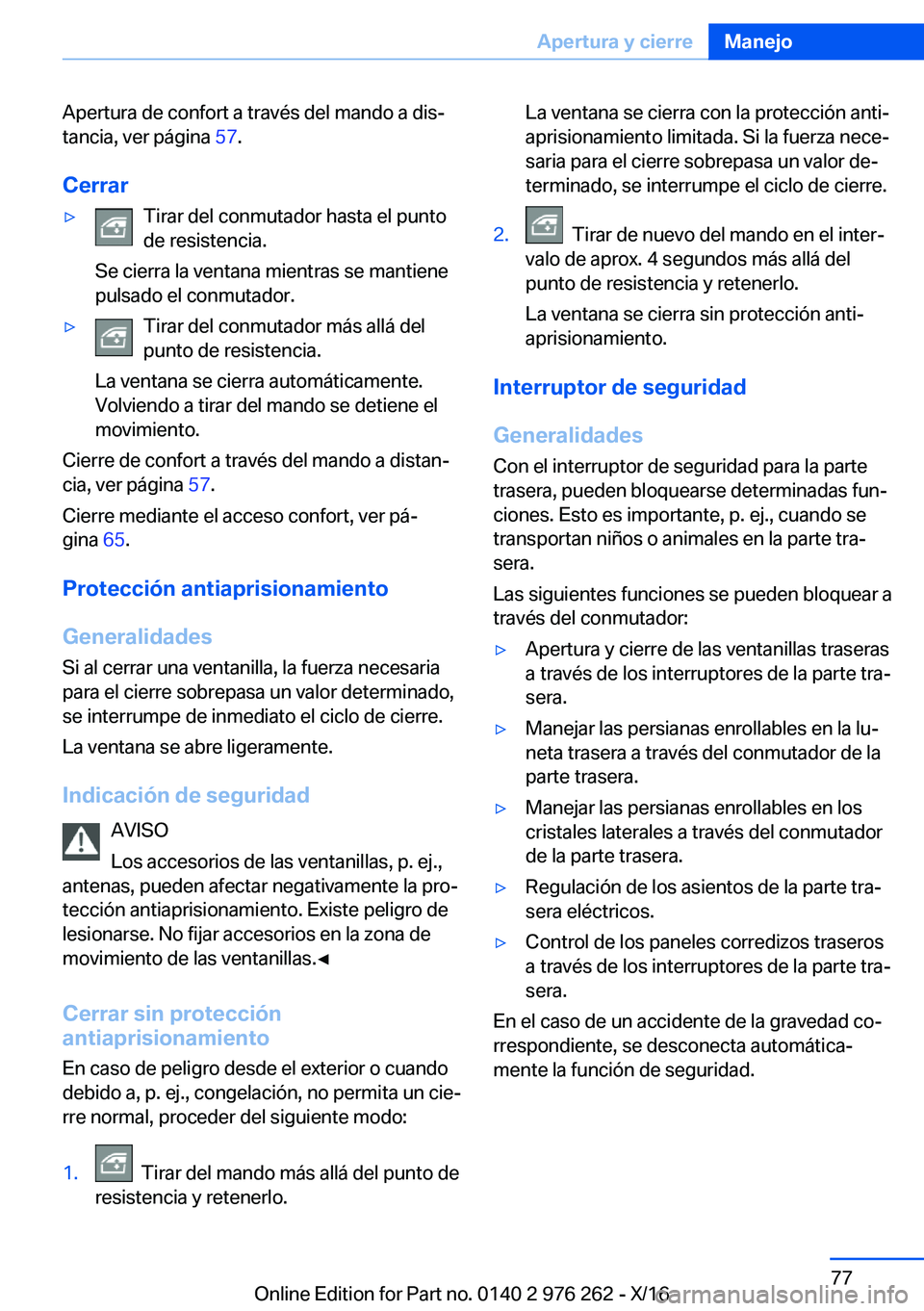 BMW 7 SERIES 2017  Manuales de Empleo (in Spanish) �A�p�e�r�t�u�r�a� �d�e� �c�o�n�f�o�r�t� �a� �t�r�a�v�é�s� �d�e�l� �m�a�n�d�o� �a� �d�i�sª
�t�a�n�c�i�a�,� �v�e�r� �p�á�g�i�n�a�  �5�7�.
�C�e�r�r�a�r'y�T�i�r�a�r� �d�e�l� �c�o�n�m�u�t�a�d�o�r� 