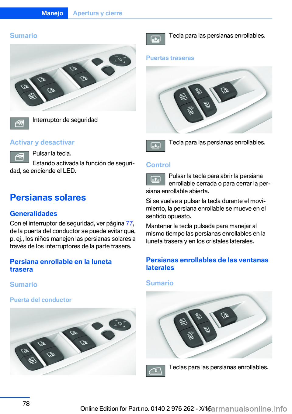 BMW 7 SERIES 2017  Manuales de Empleo (in Spanish) �S�u�m�a�r�i�o
�I�n�t�e�r�r�u�p�t�o�r� �d�e� �s�e�g�u�r�i�d�a�d
�A�c�t�i�v�a�r��y��d�e�s�a�c�t�i�v�a�r �P�u�l�s�a�r� �l�a� �t�e�c�l�a�.
�E�s�t�a�n�d�o� �a�c�t�i�v�a�d�a� �l�a� �f�u�n�c�i�