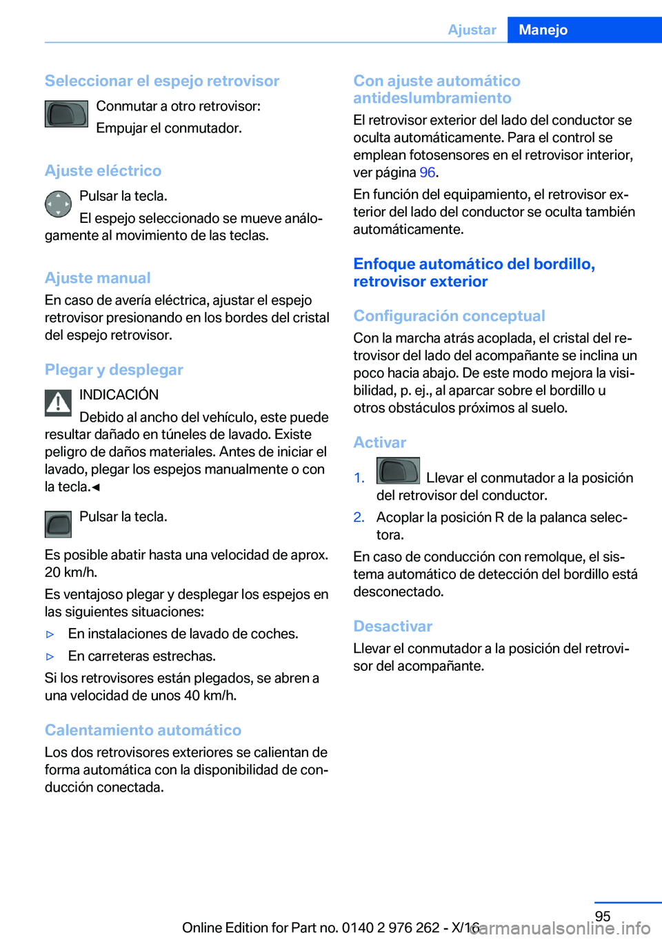 BMW 7 SERIES 2017  Manuales de Empleo (in Spanish) �S�e�l�e�c�c�i�o�n�a�r��e�l��e�s�p�e�j�o��r�e�t�r�o�v�i�s�o�r�C�o�n�m�u�t�a�r� �a� �o�t�r�o� �r�e�t�r�o�v�i�s�o�r�:
�E�m�p�u�j�a�r� �e�l� �c�o�n�m�u�t�a�d�o�r�.
�A�j�u�s�t�e��e�l�é�c�t�r�i�c�o �P