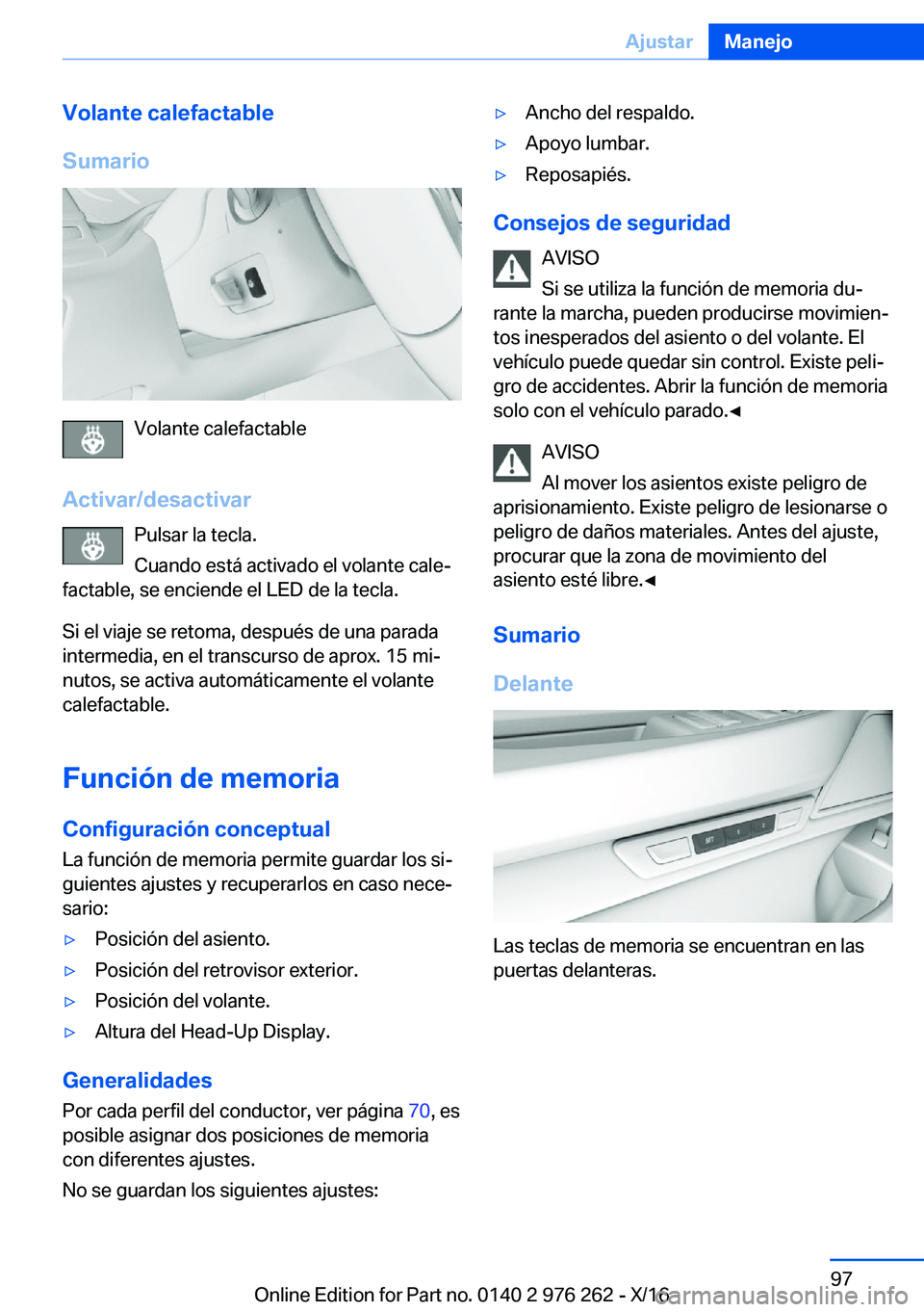 BMW 7 SERIES 2017  Manuales de Empleo (in Spanish) �V�o�l�a�n�t�e��c�a�l�e�f�a�c�t�a�b�l�e
�S�u�m�a�r�i�o
�V�o�l�a�n�t�e� �c�a�l�e�f�a�c�t�a�b�l�e
�A�c�t�i�v�a�r�/�d�e�s�a�c�t�i�v�a�r �P�u�l�s�a�r� �l�a� �t�e�c�l�a�.
�C�u�a�n�d�o� �e�s�t�á� �a�c�t�i