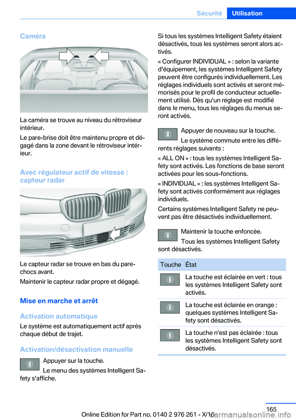 BMW 7 SERIES 2017  Notices Demploi (in French) �C�a�m�é�r�a
�L�a� �c�a�m�é�r�a� �s�e� �t�r�o�u�v�e� �a�u� �n�i�v�e�a�u� �d�u� �r�é�t�r�o�v�i�s�e�u�r�i�n�t�é�r�i�e�u�r�.
�L�e� �p�a�r�e�-�b�r�i�s�e� �d�o�i�t� �ê�t�r�e� �m�a�i�n�t�e�n�u� �p�r�o�