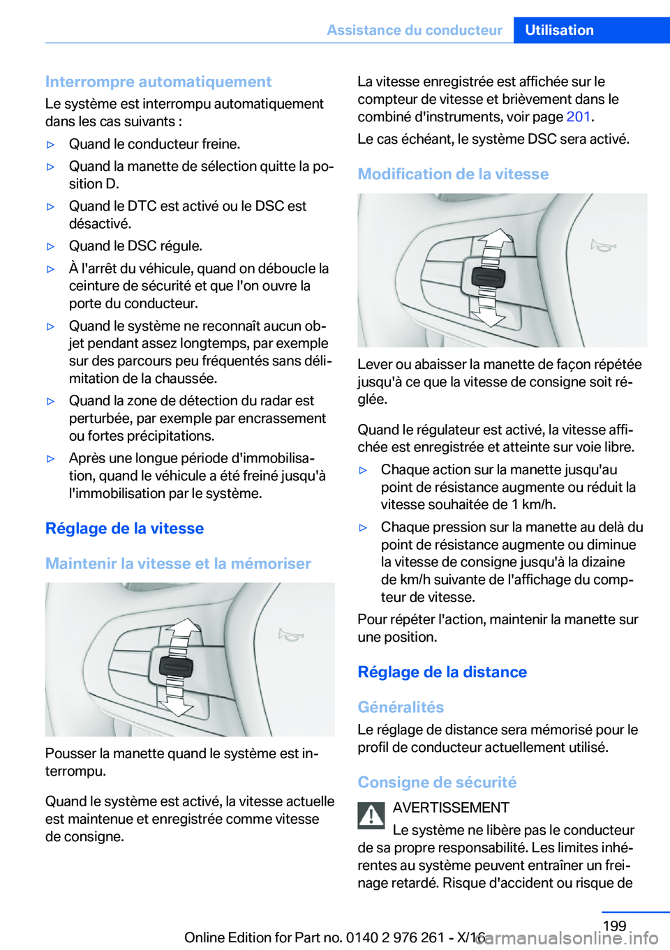BMW 7 SERIES 2017  Notices Demploi (in French) �I�n�t�e�r�r�o�m�p�r�e��a�u�t�o�m�a�t�i�q�u�e�m�e�n�t�L�e� �s�y�s�t�è�m�e� �e�s�t� �i�n�t�e�r�r�o�m�p�u� �a�u�t�o�m�a�t�i�q�u�e�m�e�n�t�d�a�n�s� �l�e�s� �c�a�s� �s�u�i�v�a�n�t�s� �:'y�Q�u�a�n�d�