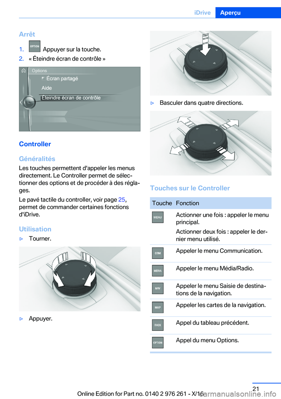 BMW 7 SERIES 2017  Notices Demploi (in French) �A�r�r�ê�t�1�.� � �A�p�p�u�y�e�r� �s�u�r� �l�a� �t�o�u�c�h�e�.�2�.�k� �É�t�e�i�n�d�r�e� �é�c�r�a�n� �d�e� �c�o�n�t�r�ô�l�e� �{
�C�o�n�t�r�o�l�l�e�r
�G�é�n�é�r�a�l�i�t�é�s
�L�e�s� �t�o�u�c�h�e�s