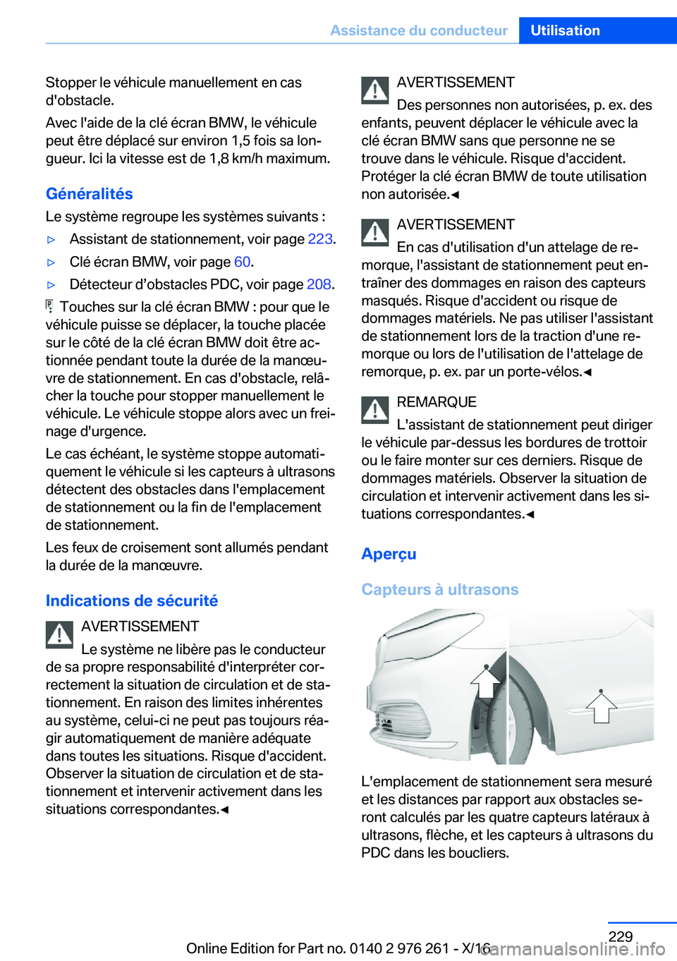 BMW 7 SERIES 2017  Notices Demploi (in French) �S�t�o�p�p�e�r� �l�e� �v�é�h�i�c�u�l�e� �m�a�n�u�e�l�l�e�m�e�n�t� �e�n� �c�a�s
�d�'�o�b�s�t�a�c�l�e�.
�A�v�e�c� �l�'�a�i�d�e� �d�e� �l�a� �c�l�é� �é�c�r�a�n� �B�M�W�,� �l�e� �v�é�h�i�c�u�l