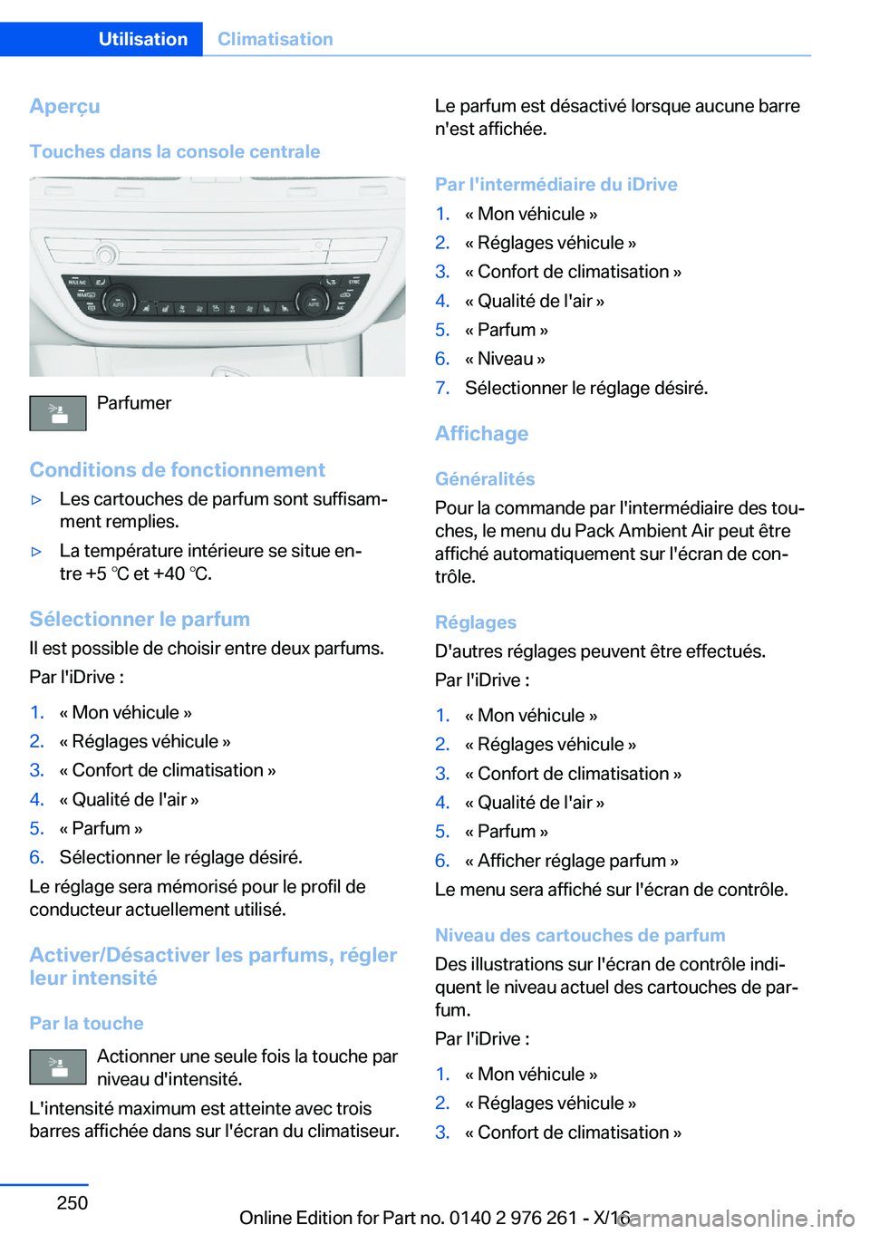 BMW 7 SERIES 2017  Notices Demploi (in French) �A�p�e�r�ç�u�T�o�u�c�h�e�s��d�a�n�s��l�a��c�o�n�s�o�l�e��c�e�n�t�r�a�l�e
�P�a�r�f�u�m�e�r
�C�o�n�d�i�t�i�o�n�s��d�e��f�o�n�c�t�i�o�n�n�e�m�e�n�t
'y�L�e�s� �c�a�r�t�o�u�c�h�e�s� �d�e� �p�a�r