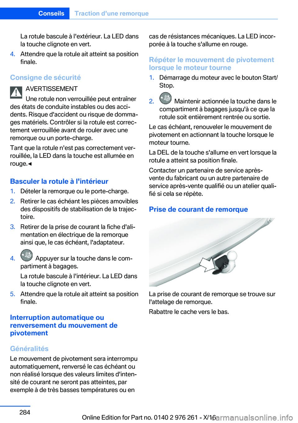 BMW 7 SERIES 2017  Notices Demploi (in French) �L�a� �r�o�t�u�l�e� �b�a�s�c�u�l�e� �à� �l�'�e�x�t�é�r�i�e�u�r�.� �L�a� �L�E�D� �d�a�n�s
�l�a� �t�o�u�c�h�e� �c�l�i�g�n�o�t�e� �e�n� �v�e�r�t�.�4�.�A�t�t�e�n�d�r�e� �q�u�e� �l�a� �r�o�t�u�l�e� �