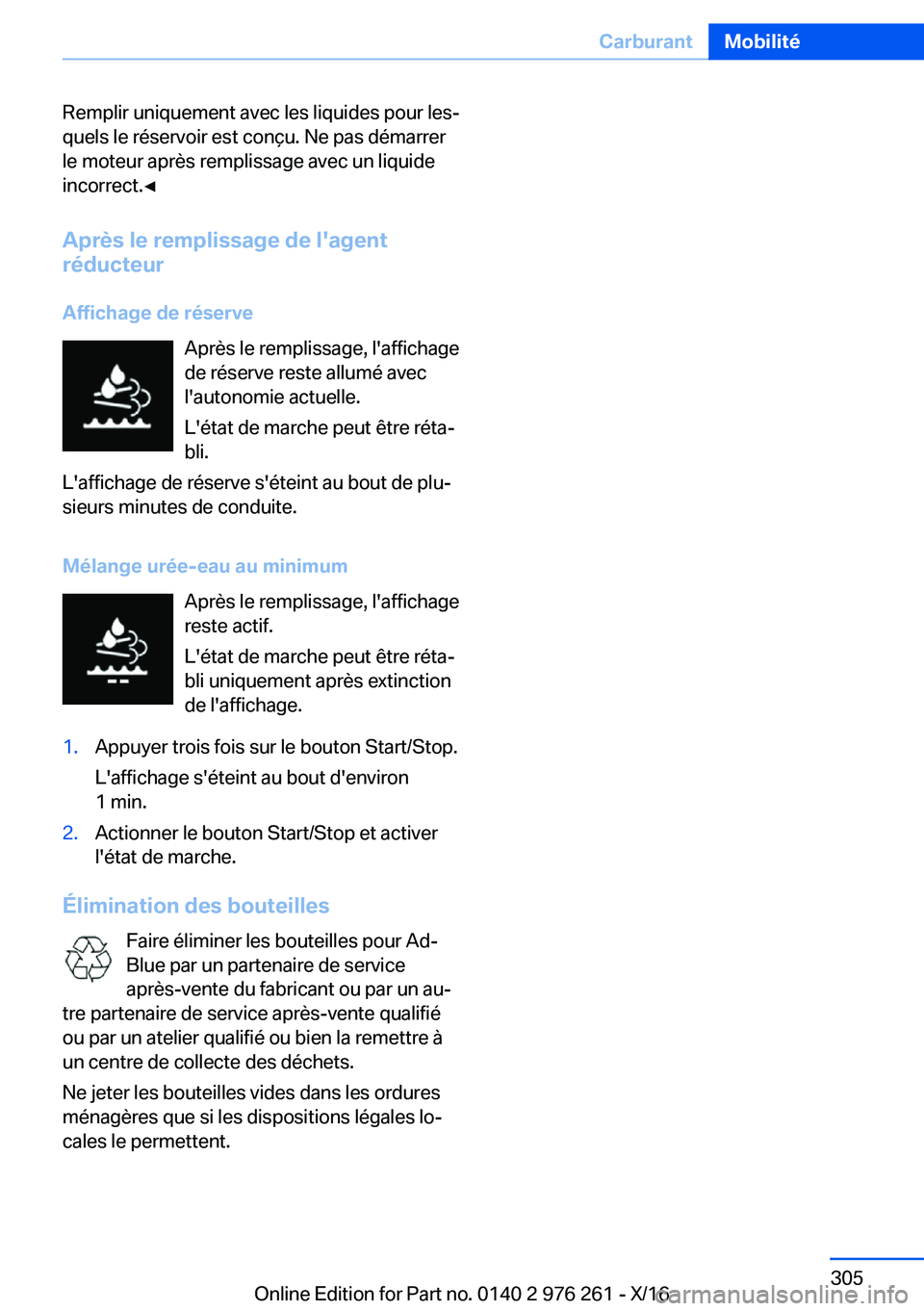 BMW 7 SERIES 2017  Notices Demploi (in French) �R�e�m�p�l�i�r� �u�n�i�q�u�e�m�e�n�t� �a�v�e�c� �l�e�s� �l�i�q�u�i�d�e�s� �p�o�u�r� �l�e�sj
�q�u�e�l�s� �l�e� �r�é�s�e�r�v�o�i�r� �e�s�t� �c�o�n�ç�u�.� �N�e� �p�a�s� �d�é�m�a�r�r�e�r
�l�e� �m�o�t�