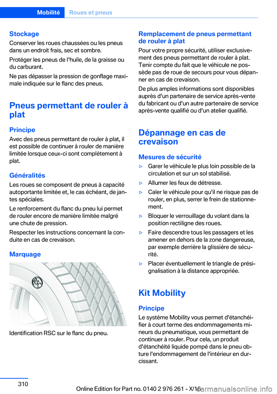 BMW 7 SERIES 2017  Notices Demploi (in French) �S�t�o�c�k�a�g�e�C�o�n�s�e�r�v�e�r� �l�e�s� �r�o�u�e�s� �c�h�a�u�s�s�é�e�s� �o�u� �l�e�s� �p�n�e�u�s�d�a�n�s� �u�n� �e�n�d�r�o�i�t� �f�r�a�i�s�,� �s�e�c� �e�t� �s�o�m�b�r�e�.
�P�r�o�t�é�g�e�r� �l�e�