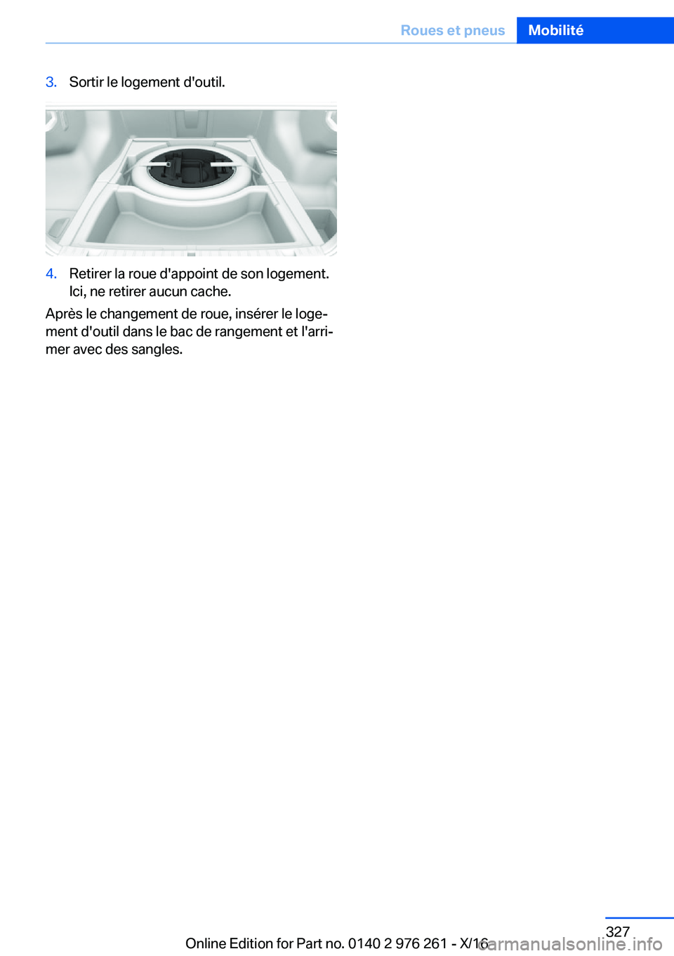 BMW 7 SERIES 2017  Notices Demploi (in French) �3�.�S�o�r�t�i�r� �l�e� �l�o�g�e�m�e�n�t� �d�'�o�u�t�i�l�.�4�.�R�e�t�i�r�e�r� �l�a� �r�o�u�e� �d�'�a�p�p�o�i�n�t� �d�e� �s�o�n� �l�o�g�e�m�e�n�t�.
�I�c�i�,� �n�e� �r�e�t�i�r�e�r� �a�u�c�u�n� �