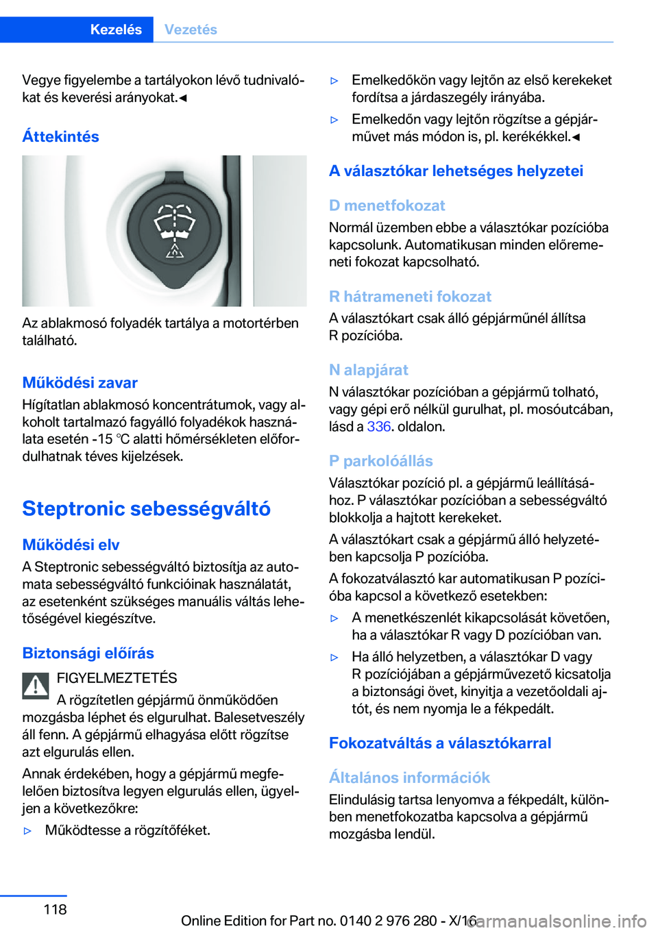 BMW 7 SERIES 2017  Kezelési útmutató (in Hungarian) �V�e�g�y�e� �f�i�g�y�e�l�e�m�b�e� �a� �t�a�r�t�á�l�y�o�k�o�n� �l�é�v�