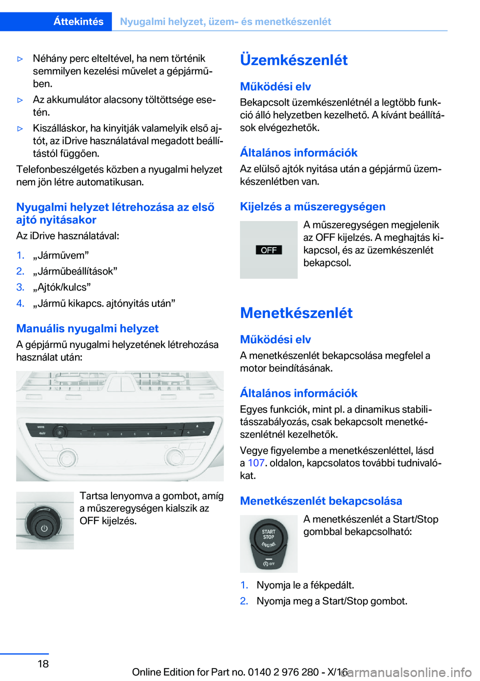 BMW 7 SERIES 2017  Kezelési útmutató (in Hungarian) 'y�N�é�h�á�n�y� �p�e�r�c� �e�l�t�e�l�t�é�v�e�l�,� �h�a� �n�e�m� �t�ö�r�t�é�n�i�k
�s�e�m�m�i�l�y�e�n� �k�e�z�e�l�é�s�i� �m 2�v�e�l�e�t� �a� �g�é�p�j�á�r�m 2j �b�e�n�.'y�A�z� �a�k�k�u�m