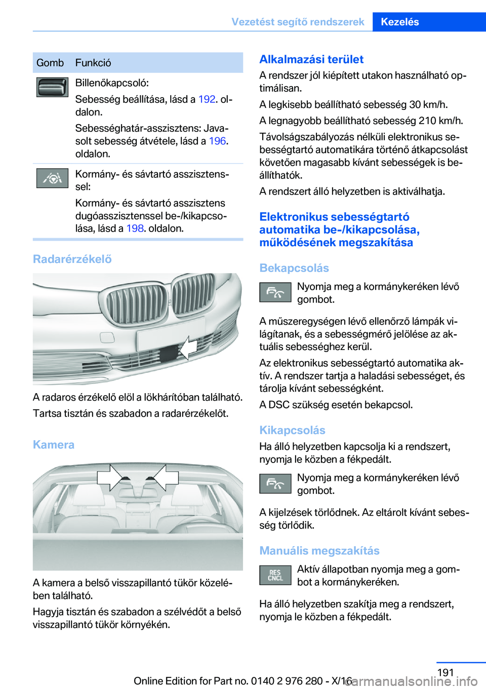 BMW 7 SERIES 2017  Kezelési útmutató (in Hungarian) �G�o�m�b�F�u�n�k�c�i�